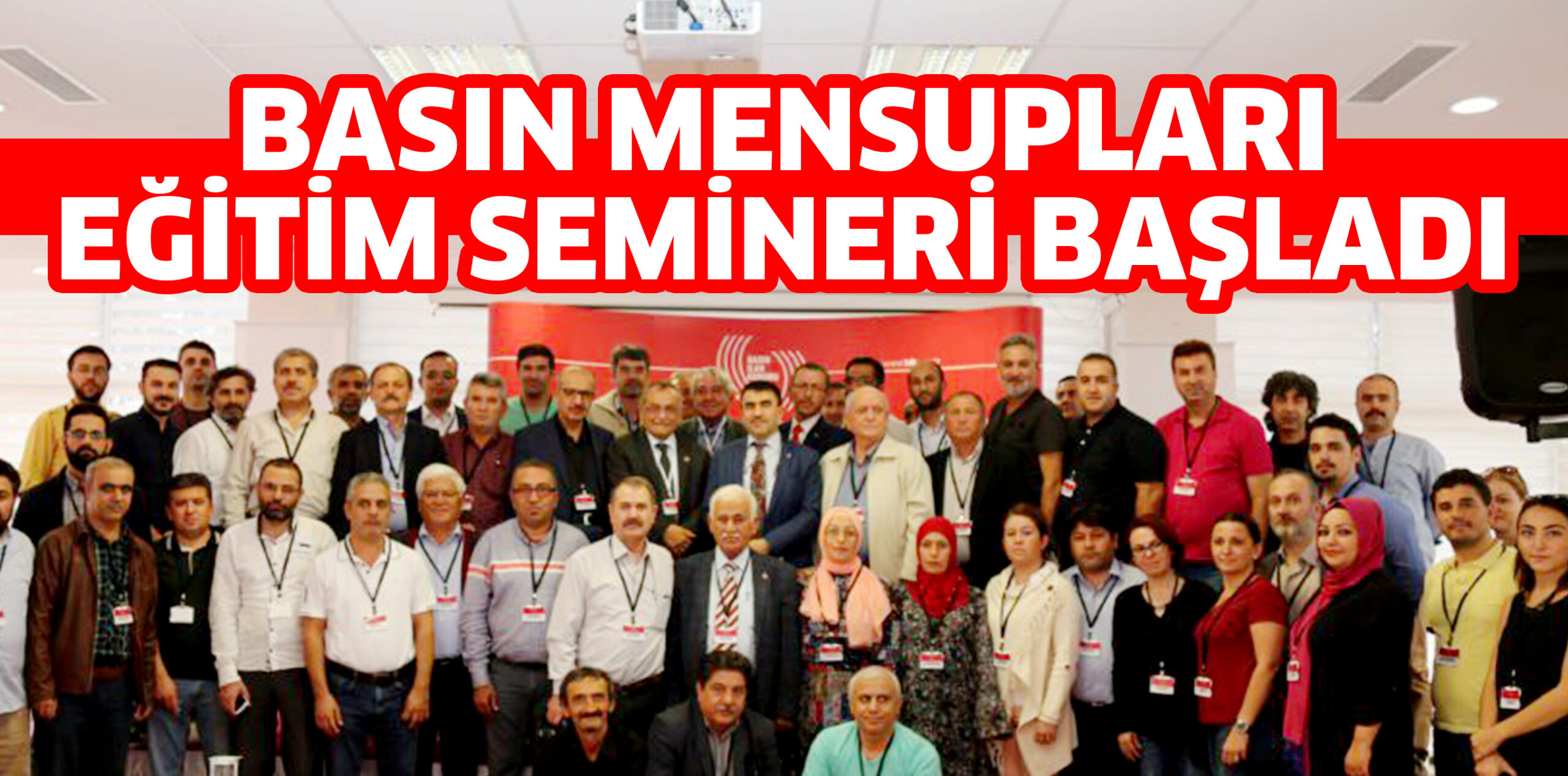 BASIN MENSUPLARI  EĞİTİM SEMİNERİ BAŞLADI