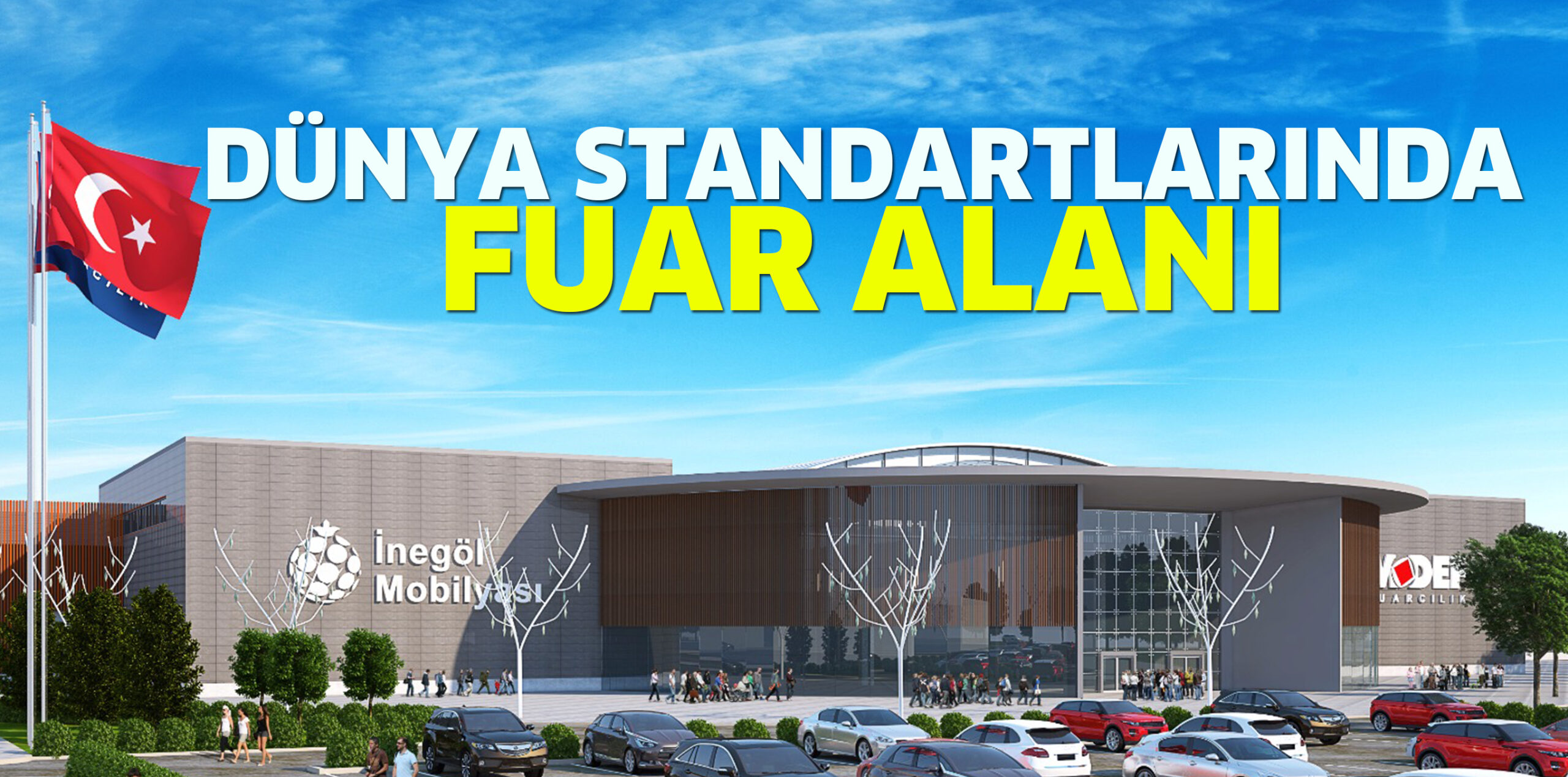 DÜNYA STANDARTLARINDA  FUAR ALANI