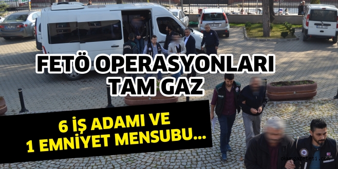 FETÖ OPERASYONLARI TAM GAZ