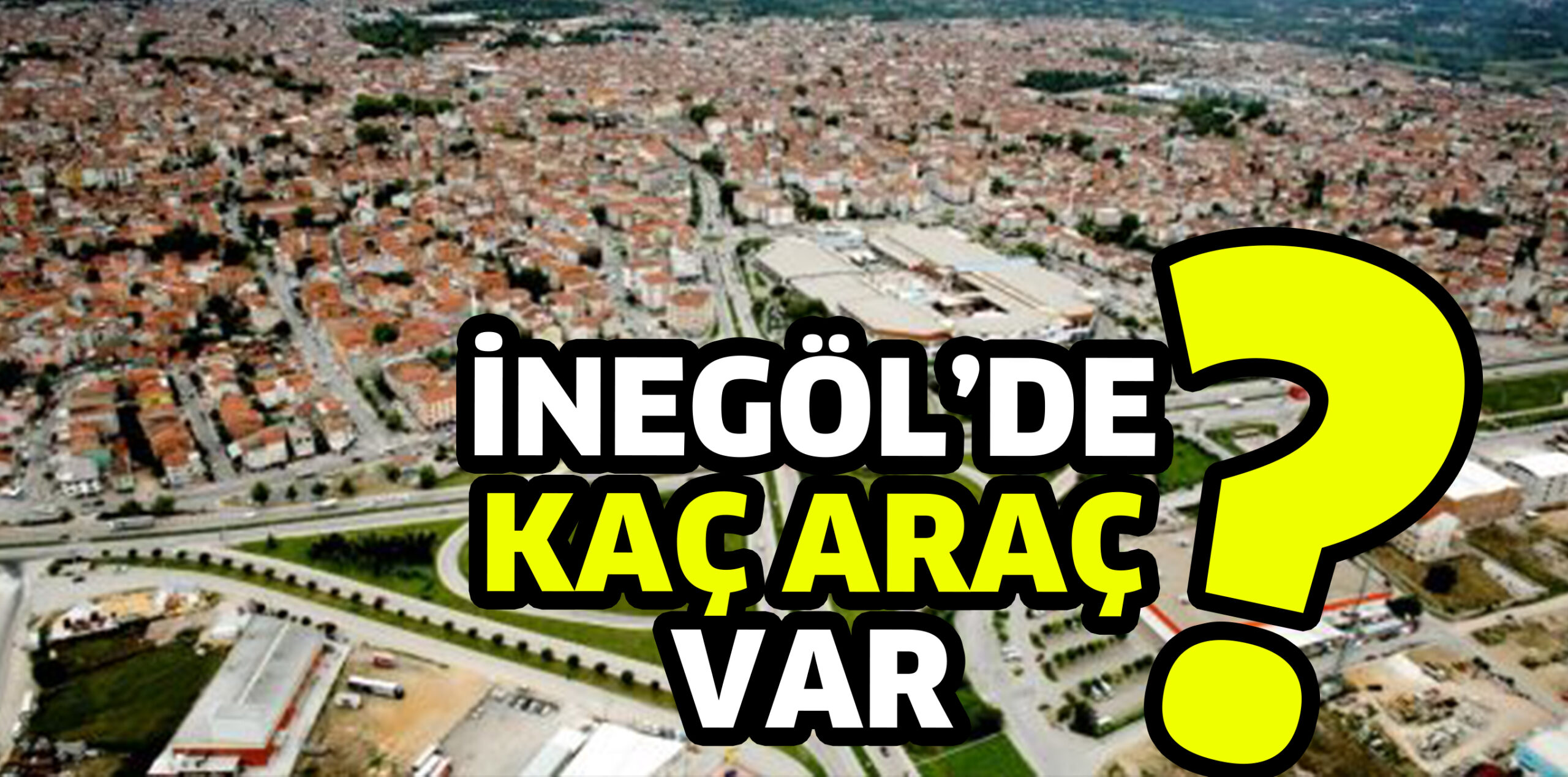 İNEGÖL’DE ARAÇ SAYISI??