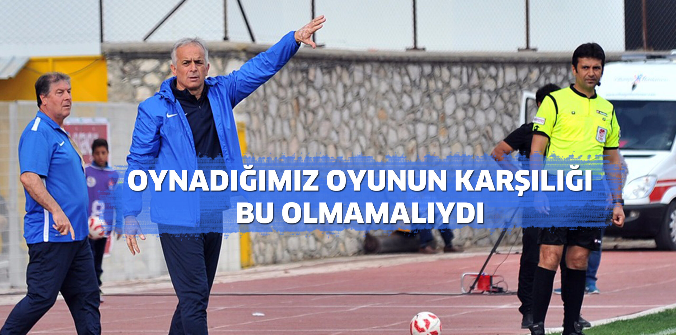 OYNADIĞIMIZ OYUNUN KARŞILIĞI  BU OLMAMALIYDI