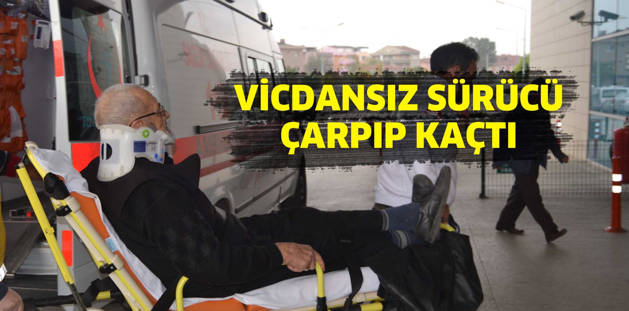 VİCDANSIZ SÜRÜCÜ ÇARPIP KAÇTI