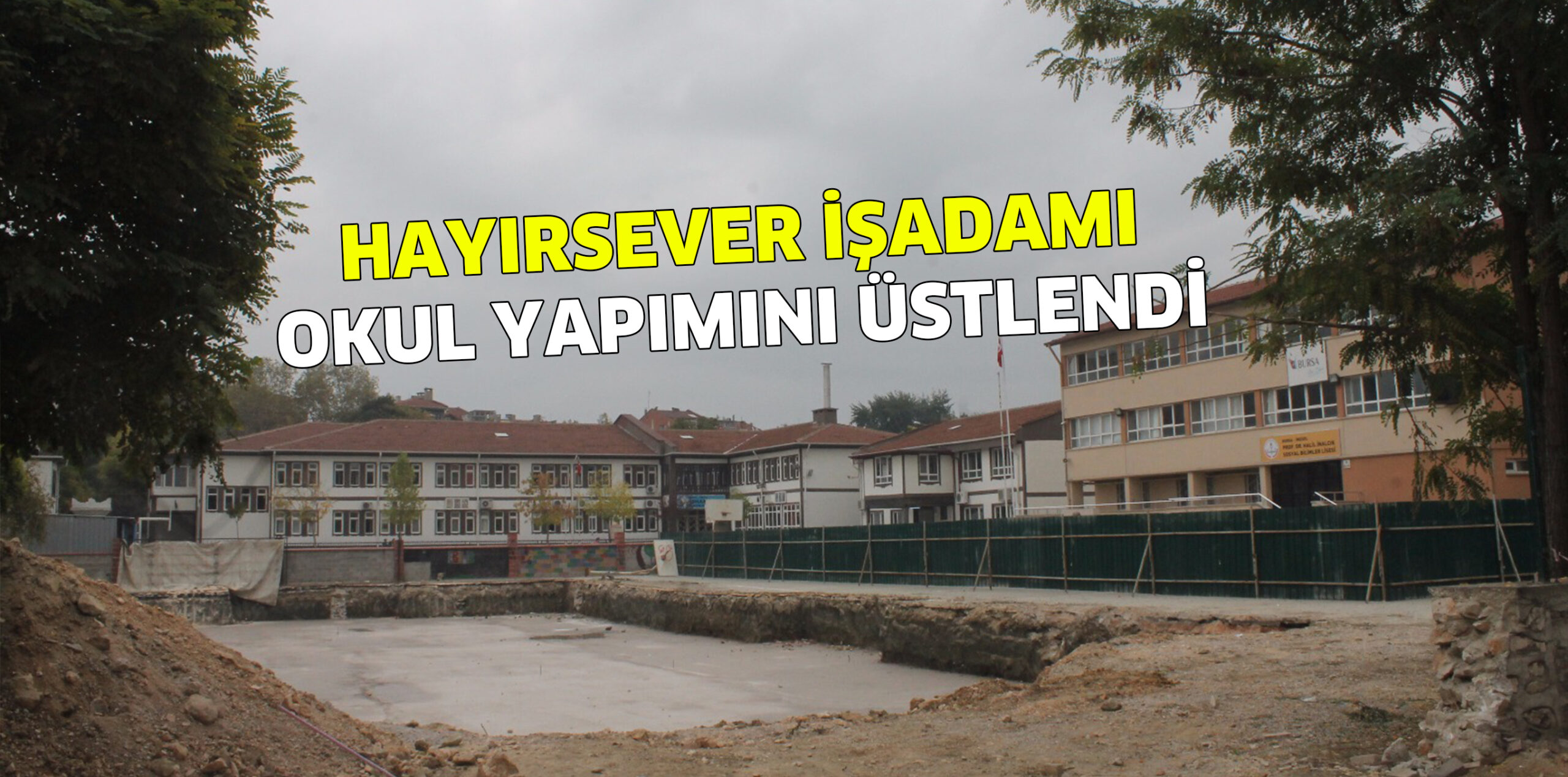 OKUL YAPIMINI ÜSTLENDİ