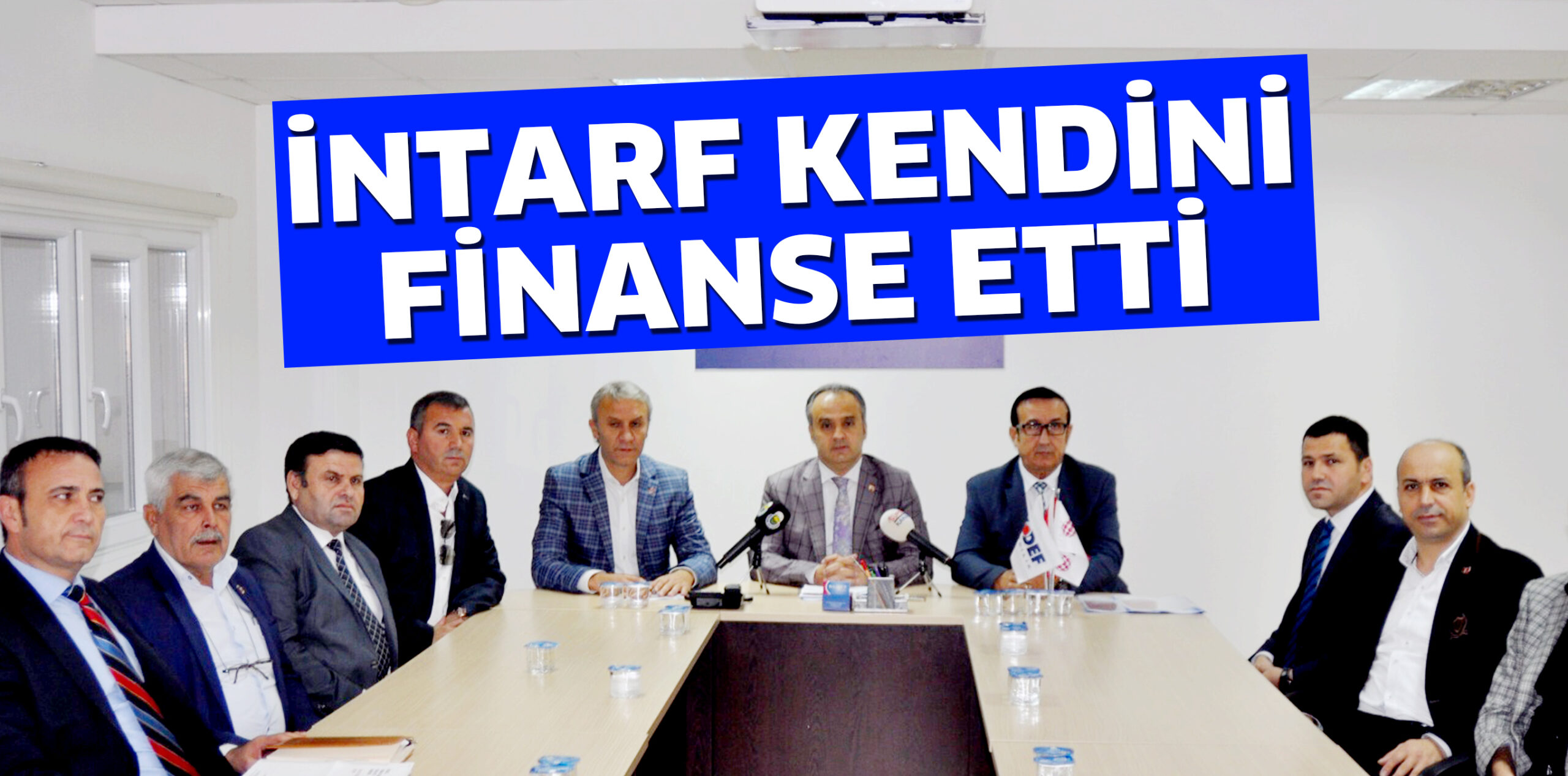 İNTARF KENDİNİ FİNANSE ETTİ