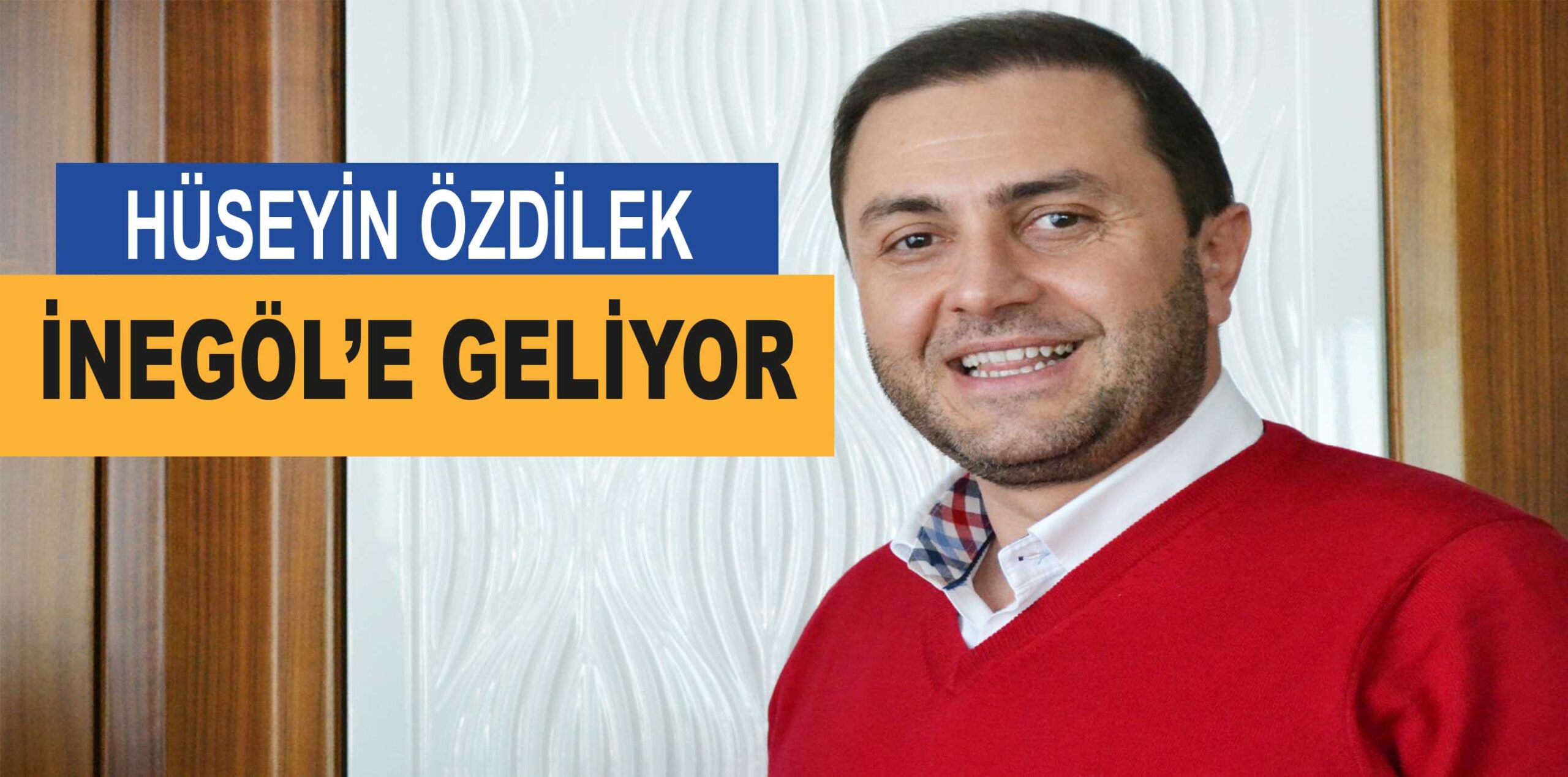 HÜSEYİN ÖZDİLEK İNEGÖL’E GELİYOR
