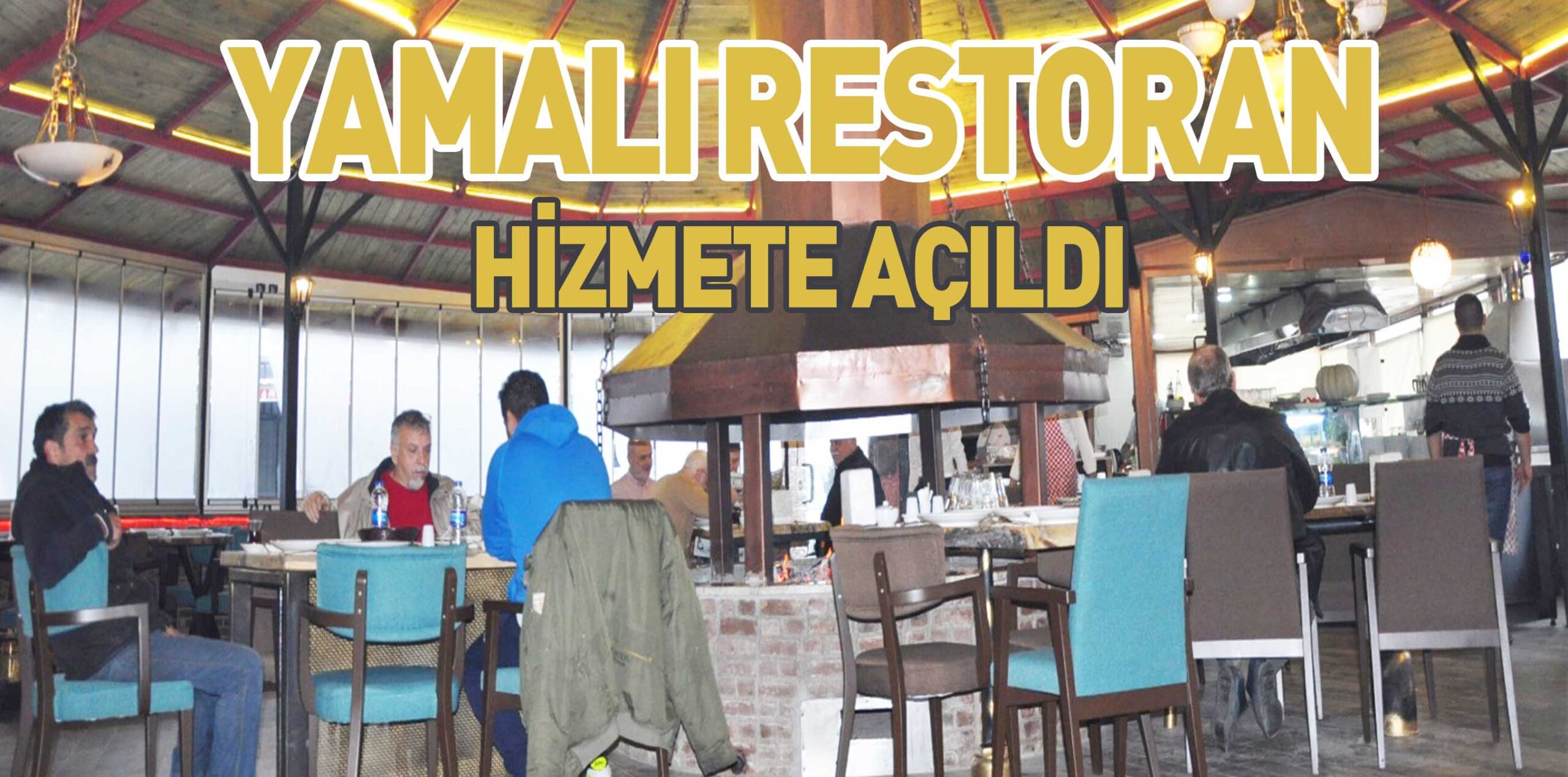 YAMALI RESTORAN HİZMETE AÇILDI
