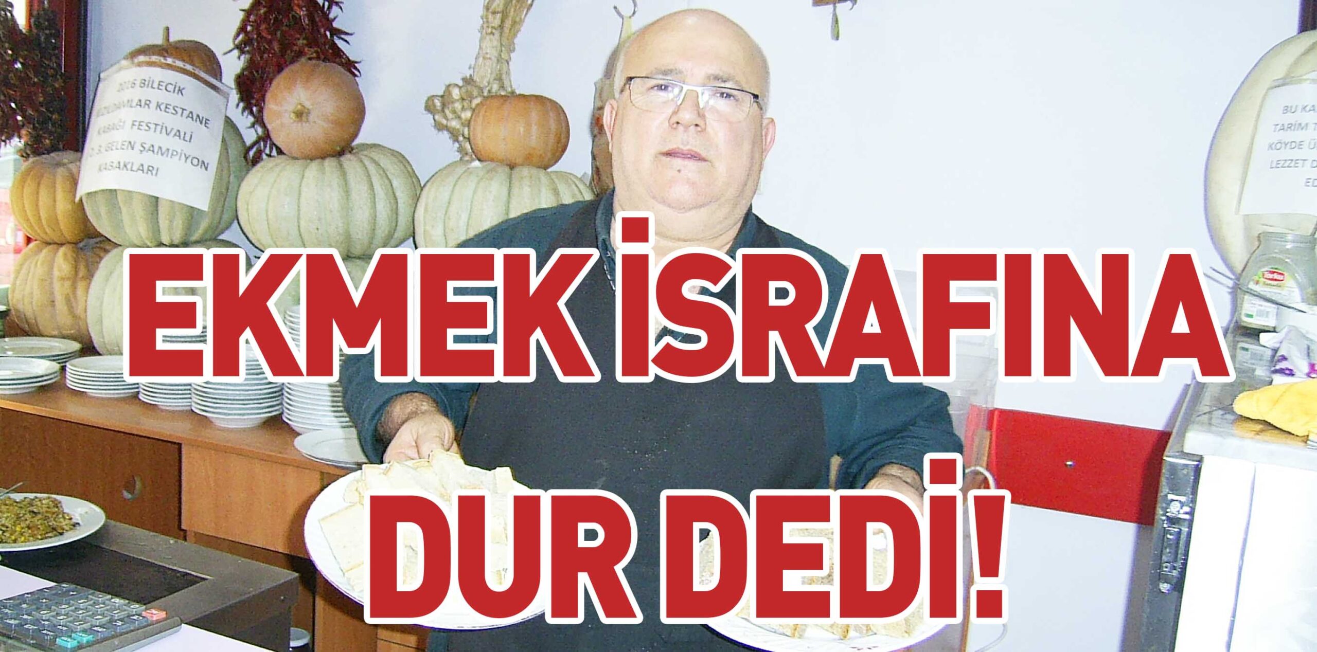 EKMEK İSRAFINA DUR DEDİ!