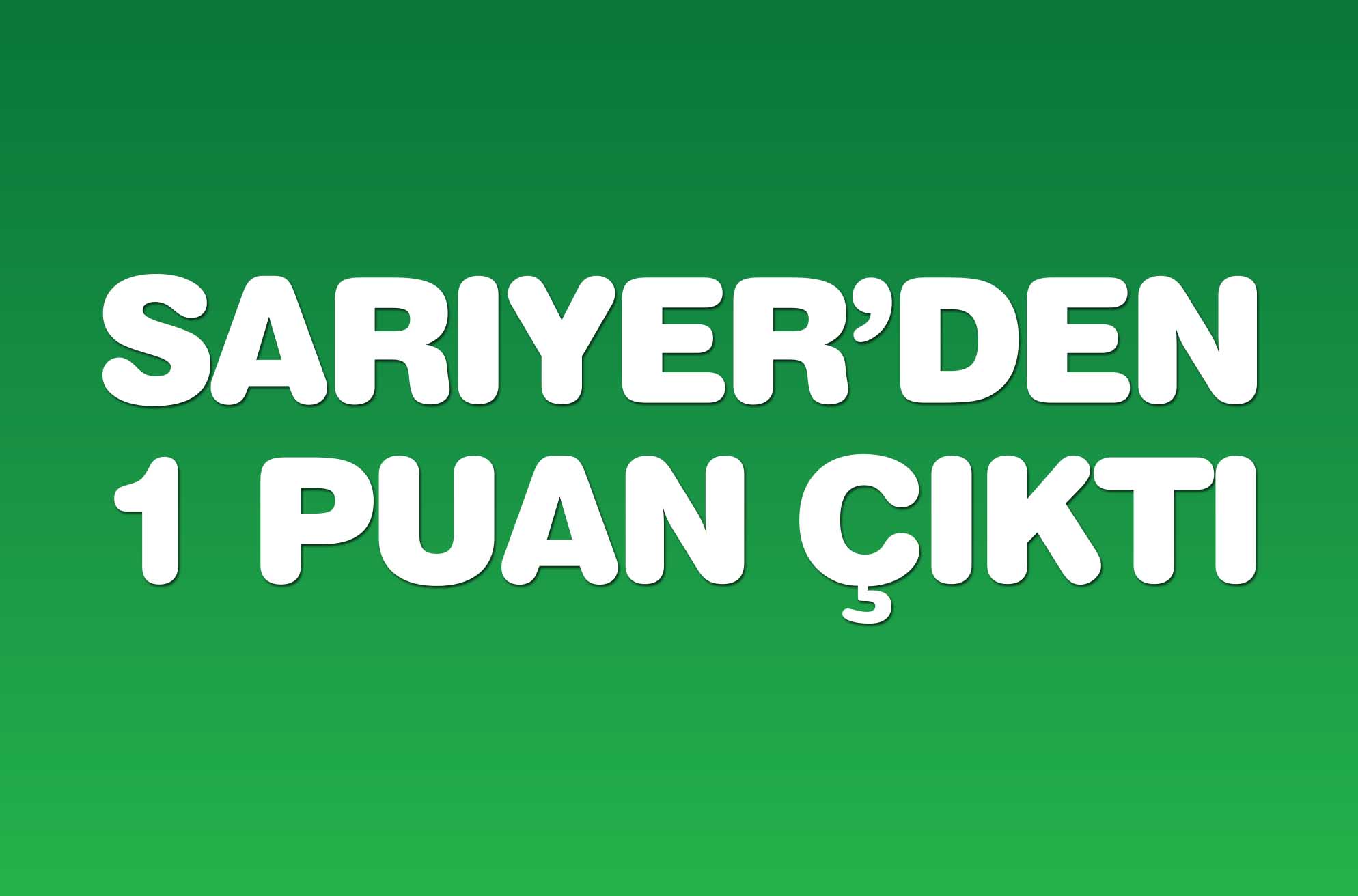 SARIYER’DEN 1 PUAN ÇIKTI