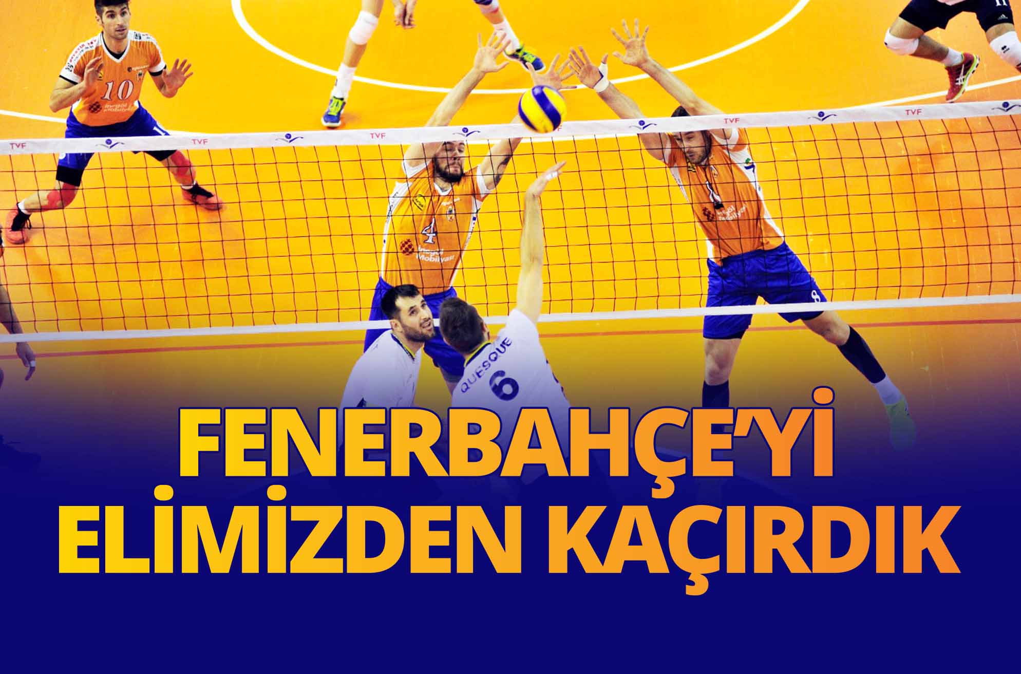 FENERBAHÇE’Yİ ELİMİZDEN KAÇIRDIK