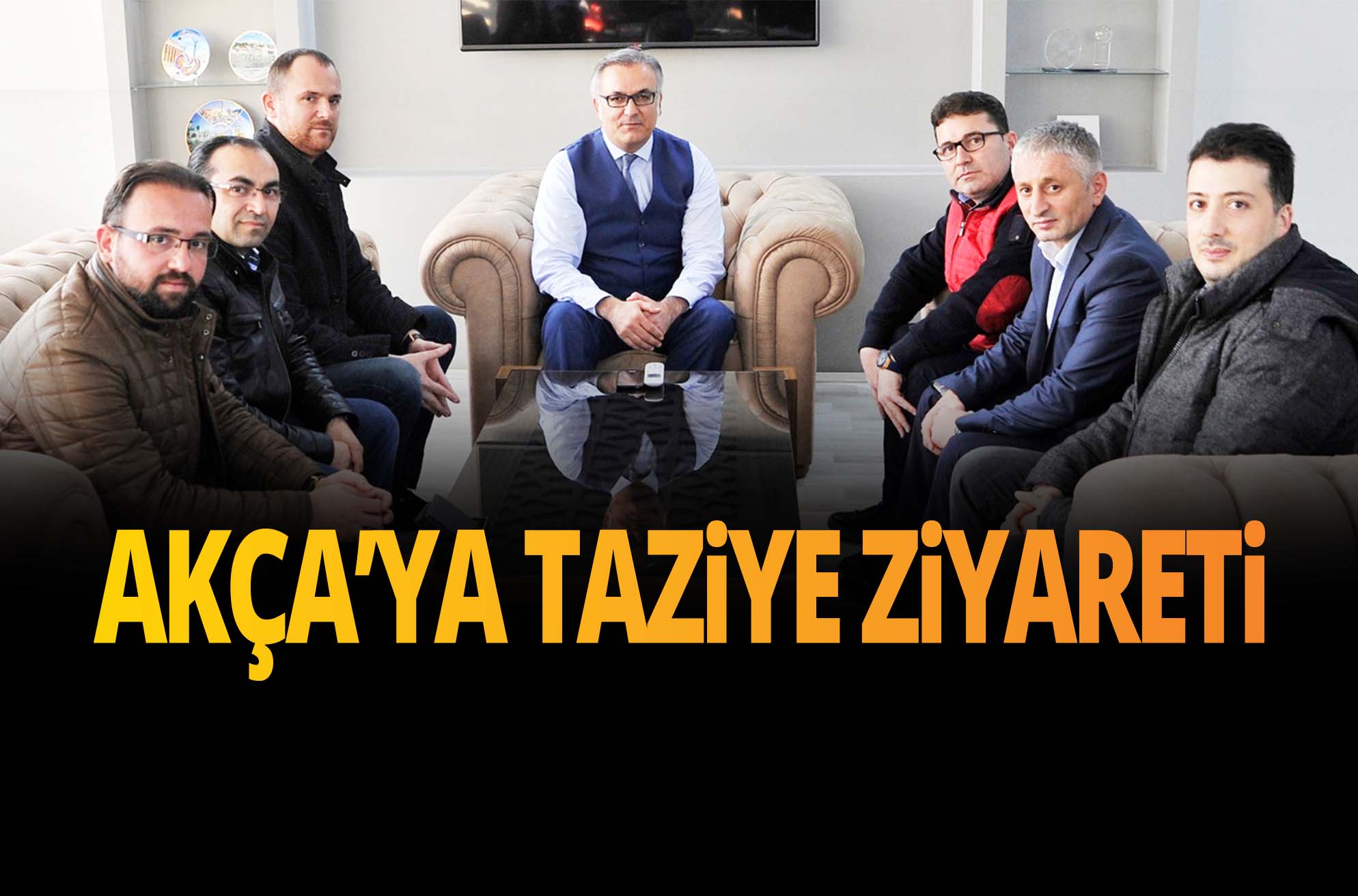 AKÇA’YA TAZİYE ZİYARETİ