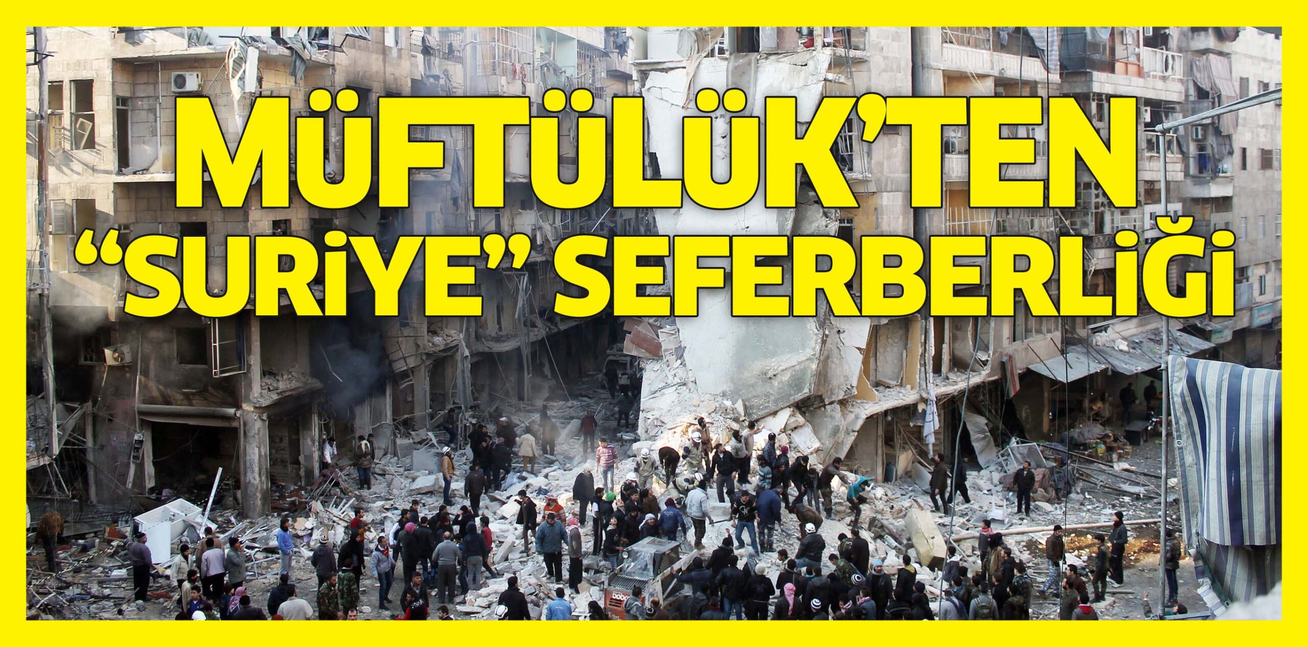 MÜFTÜLÜK’TEN ‘SURİYE’ SEFERBERLİĞİ
