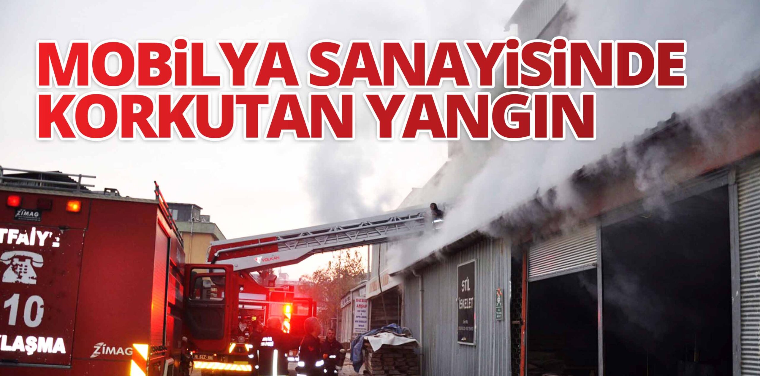 MOBİLYA SANAYİSİNDE KORKUTAN YANGIN