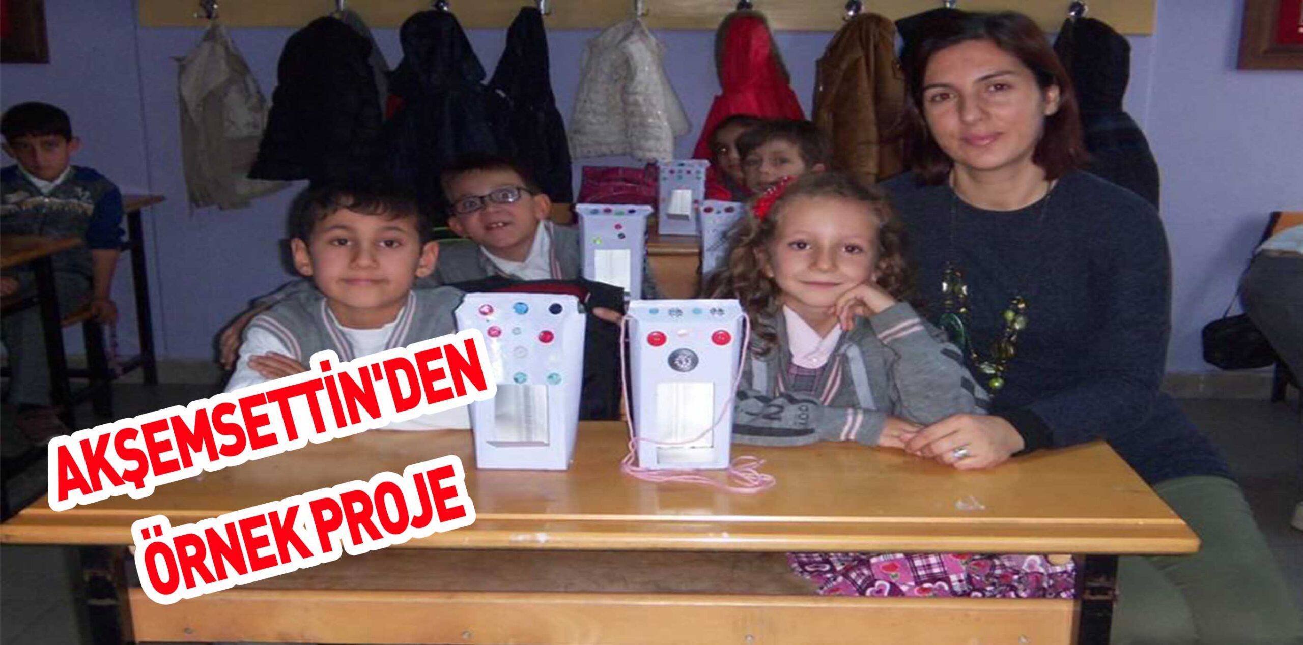 AKŞEMSETTİN’DEN ÖRNEK PROJE