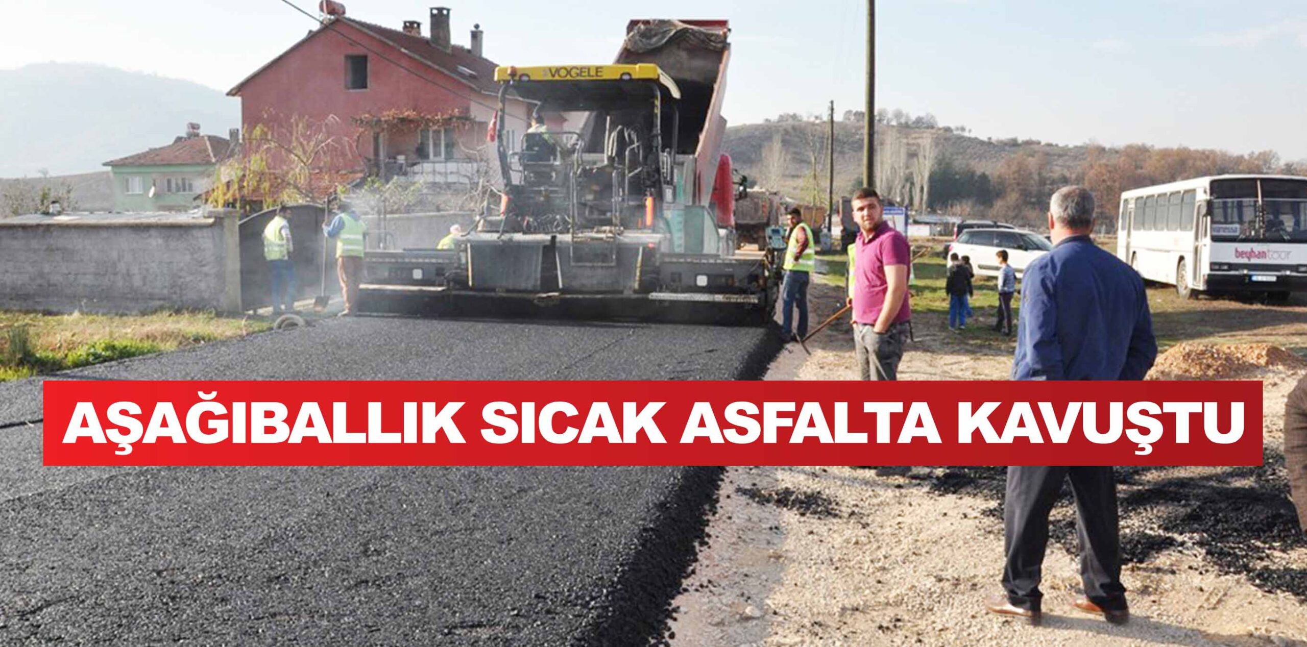 AŞAĞIBALLIK SICAK ASFALTA KAVUŞTU