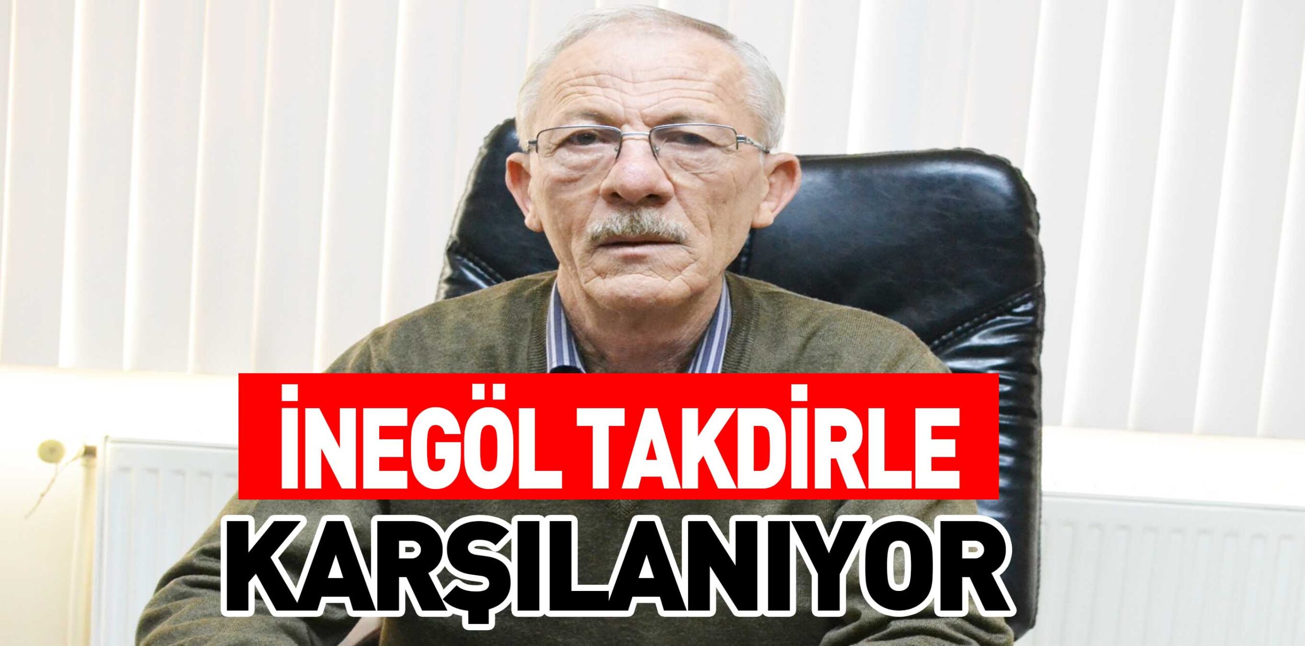 İNEGÖL TAKDİRLE KARŞILANIYOR