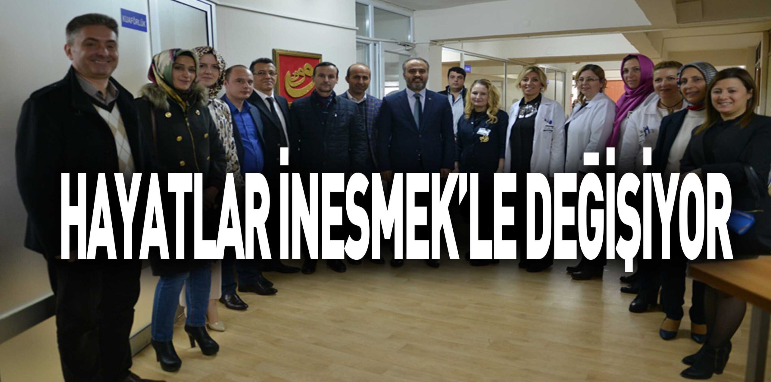 HAYATLAR İNESMEK’LE DEĞİŞİYOR