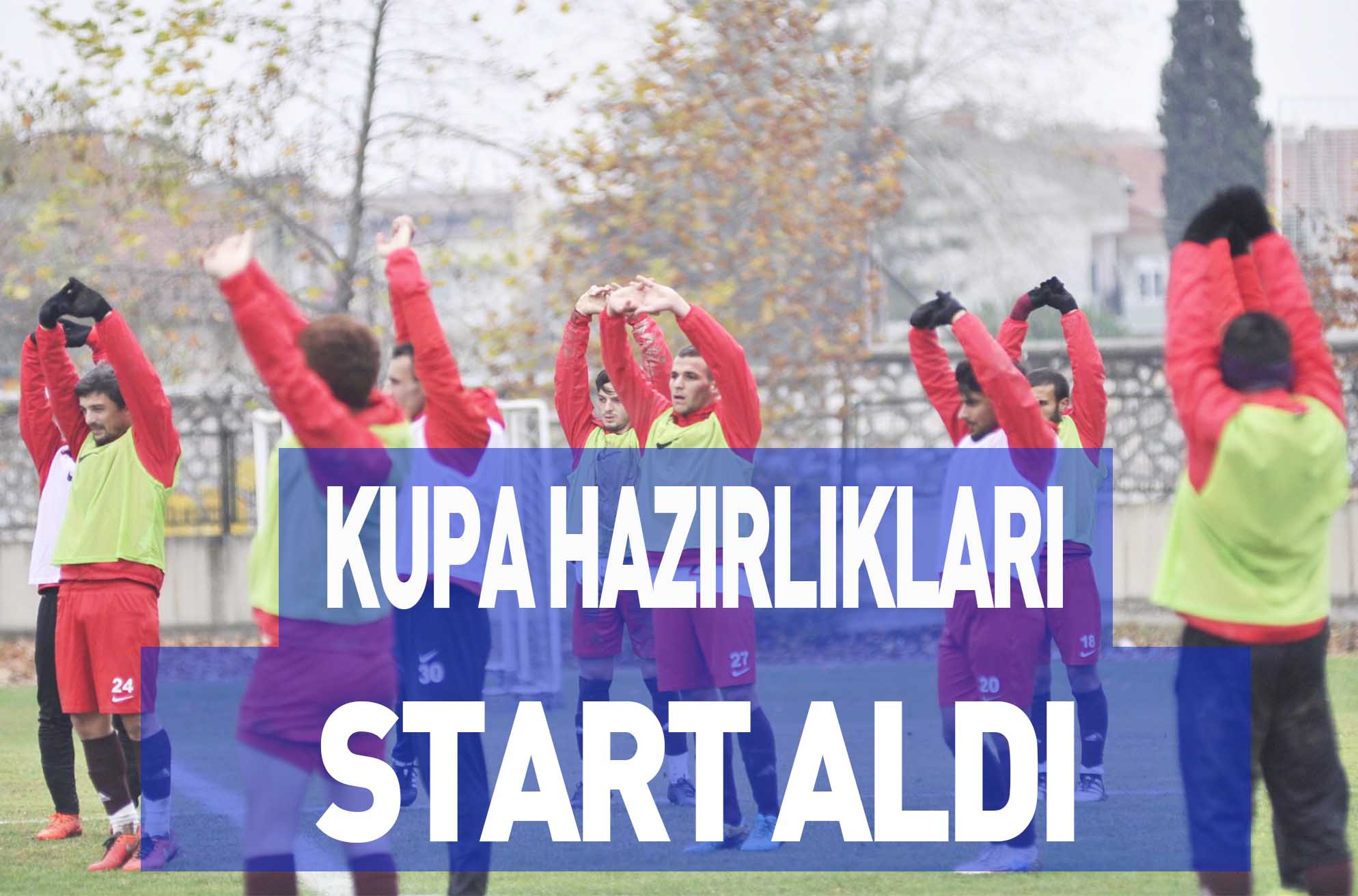 KUPA HAZIRLIKLARI START ALDI