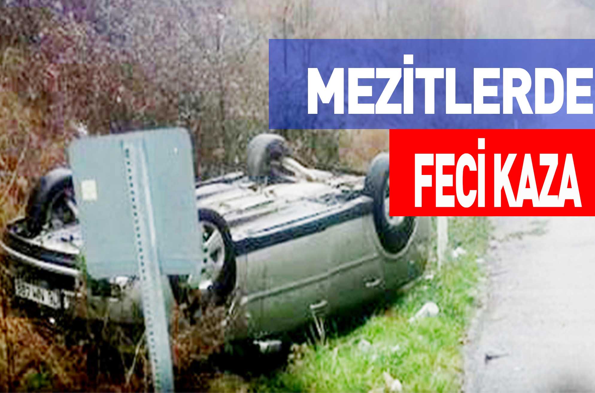 MEZİTLERDE FECİ KAZA