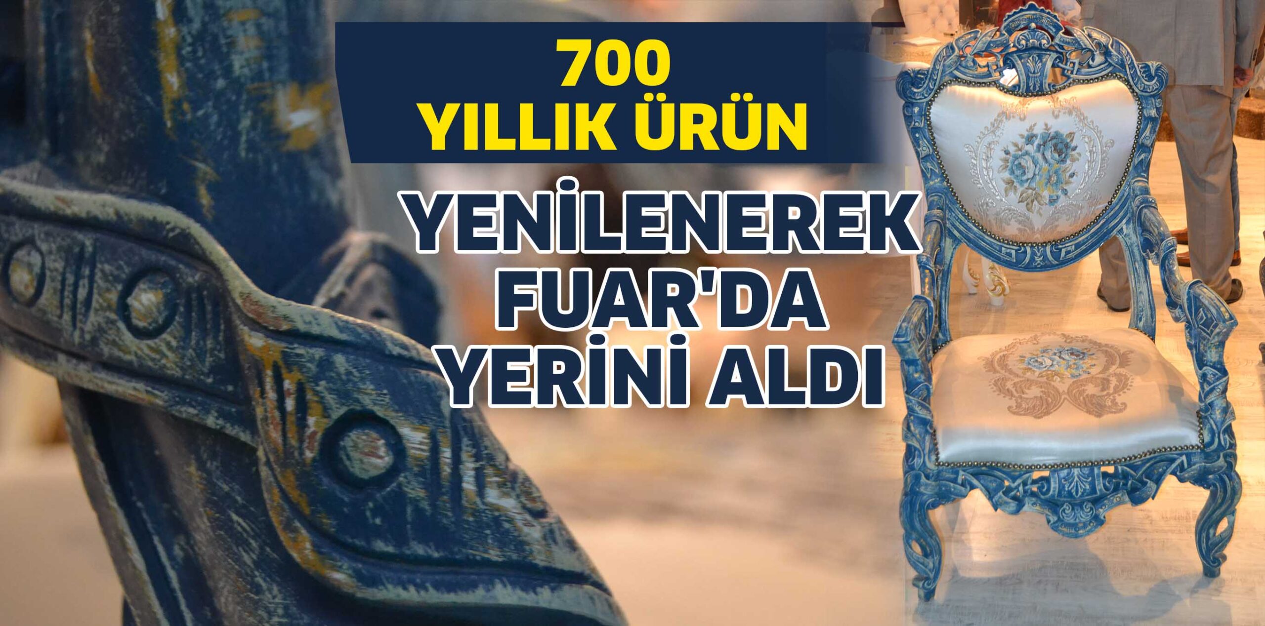 YENİLENEREK FUAR’DA YERİNİ ALDI