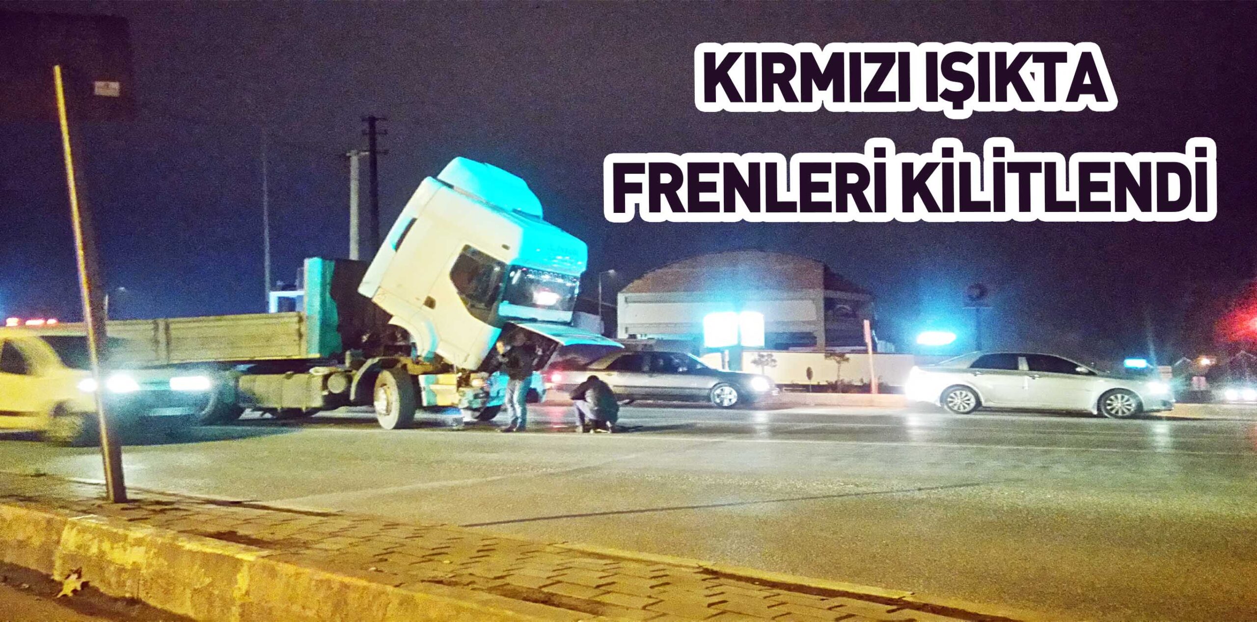 KIRMIZI IŞIKTA FRENLERİ KİLİTLENDİ