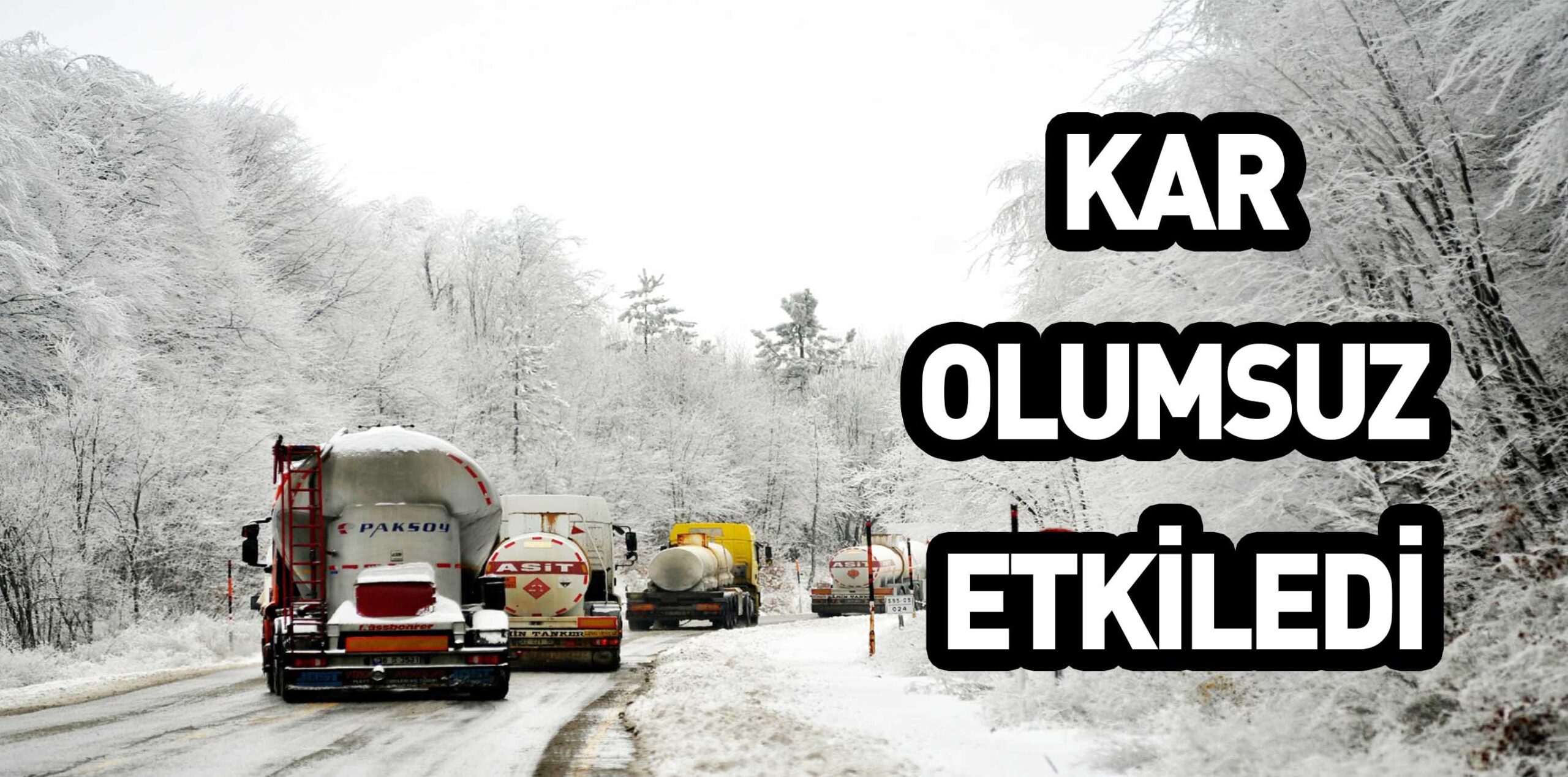 KAR OLUMSUZ ETKİLEDİ