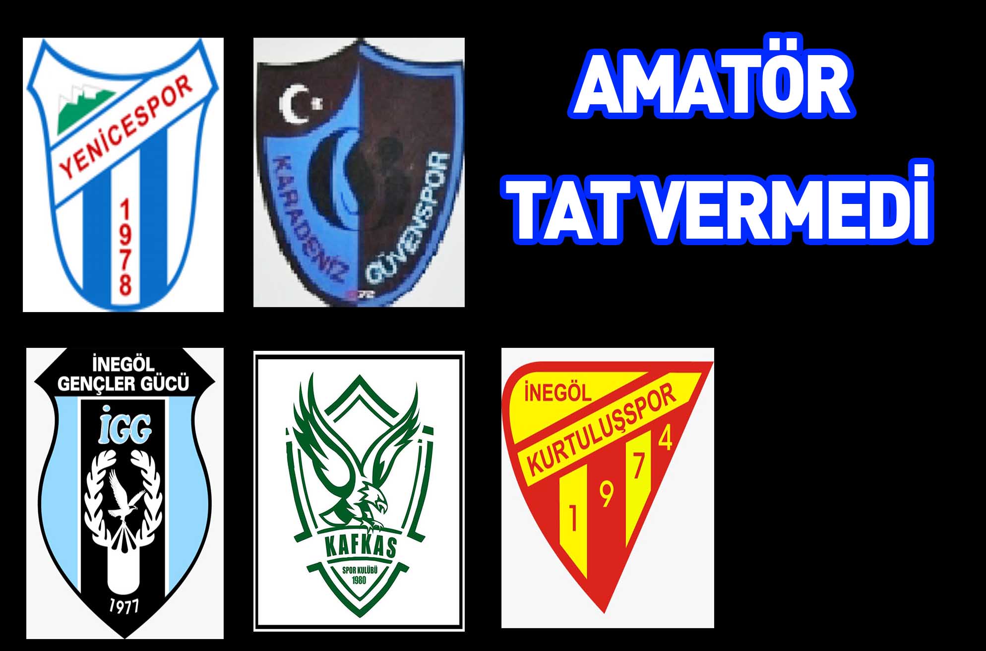 AMATÖR TAT VERMEDİ