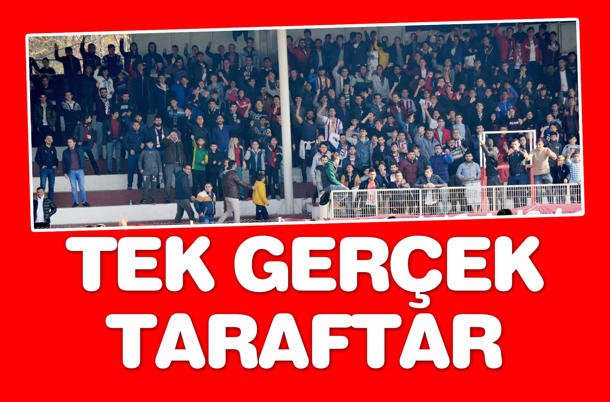 TEK GERÇEK TARAFTAR