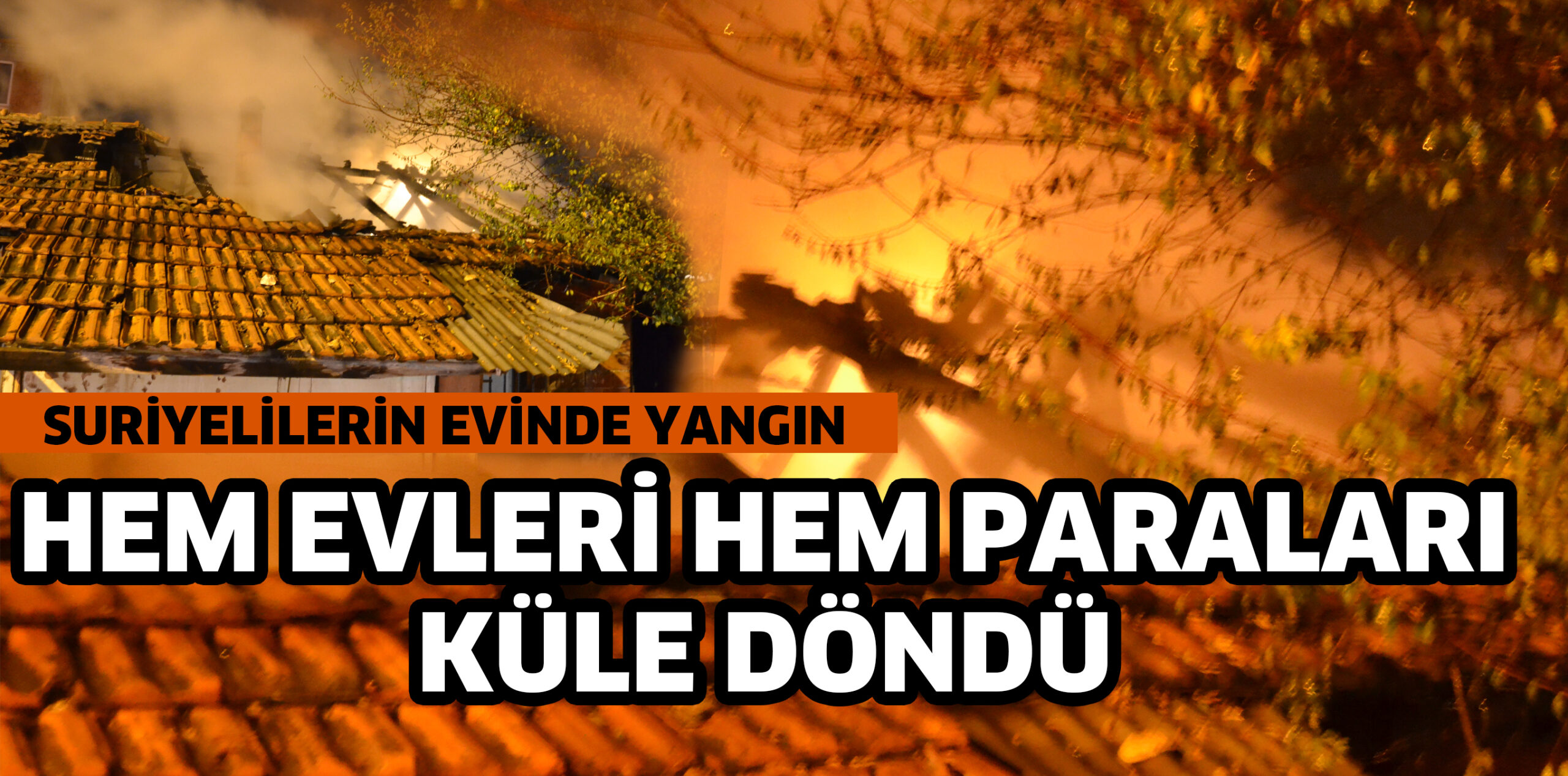HEM EVLERİ HEM PARALARI YANDI