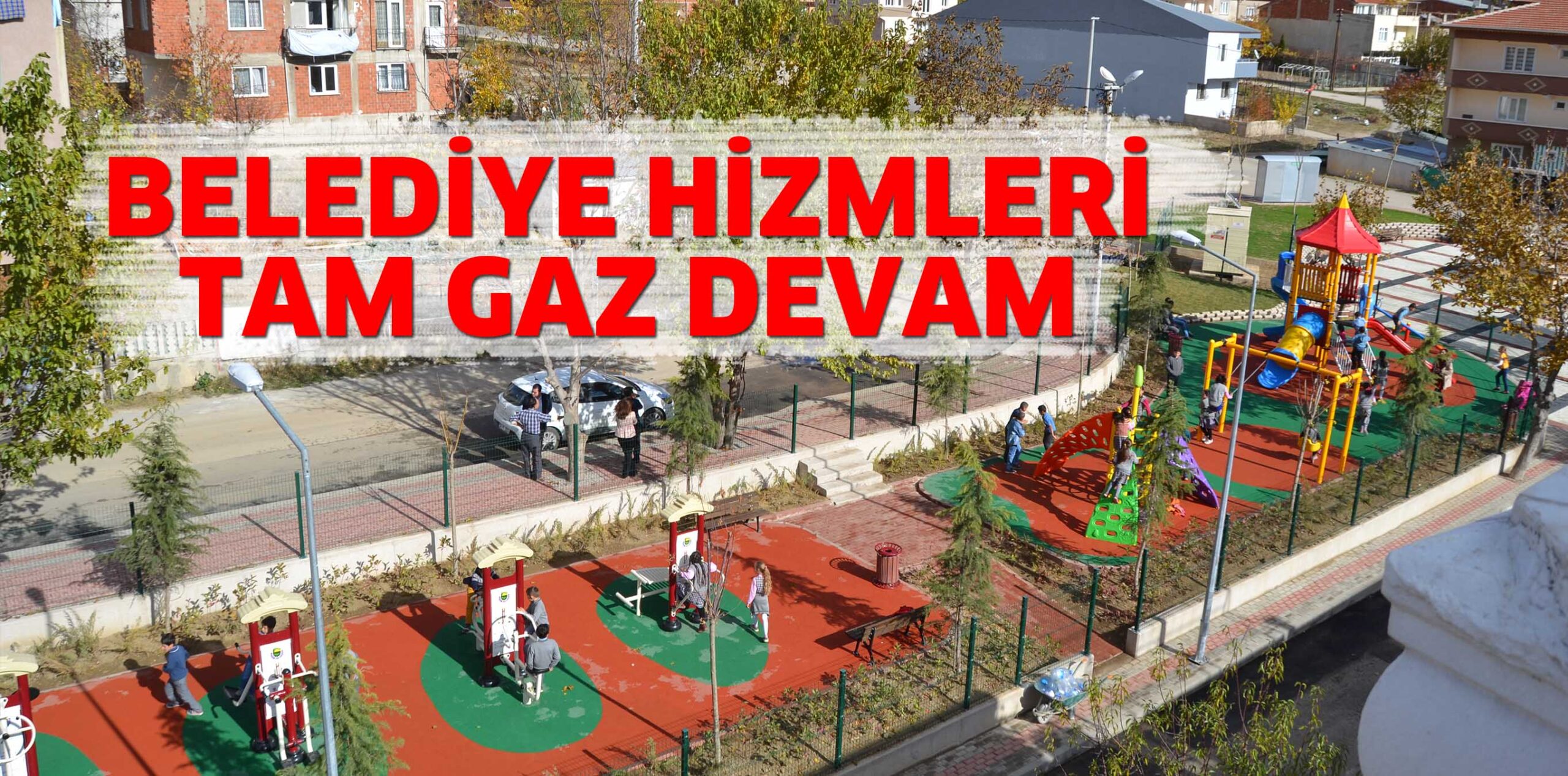 BELEDİYE HİZMETLERİ DEVAM EDİYOR
