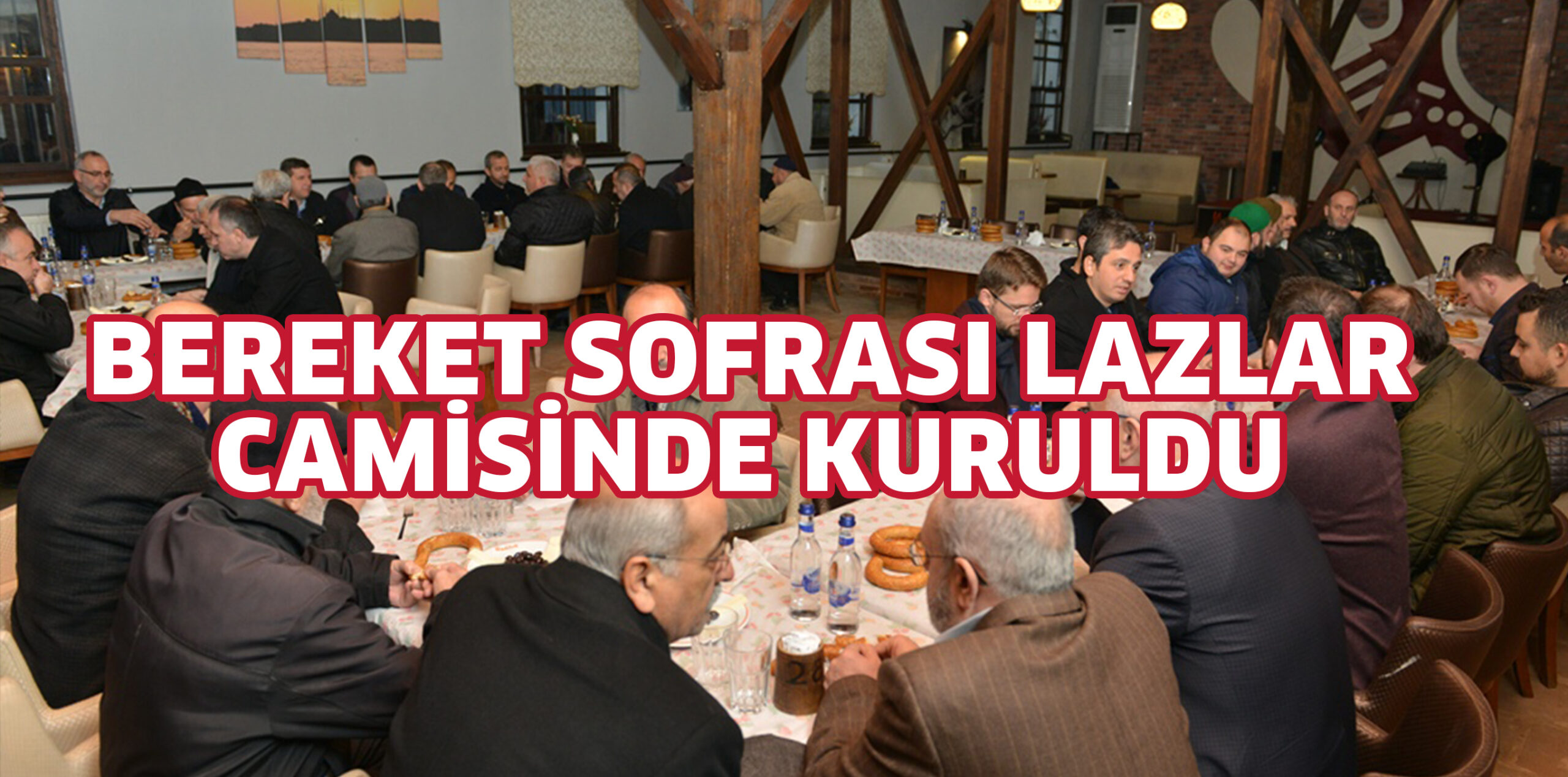 BEREKET SOFRASI LAZLAR CAMİSİNDE KURULDU