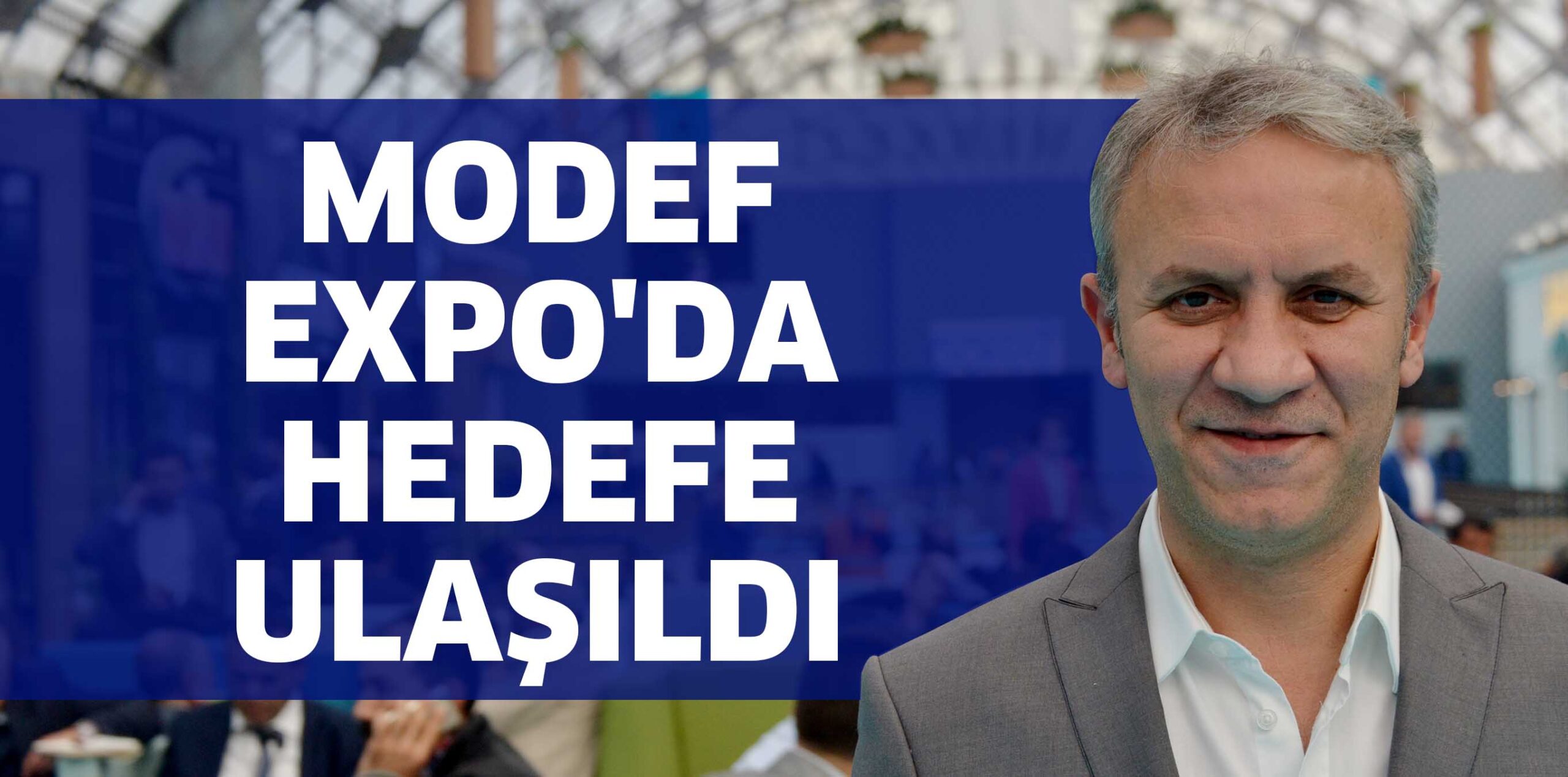 MODEF EXPO’DA HEDEFE ULAŞILDI