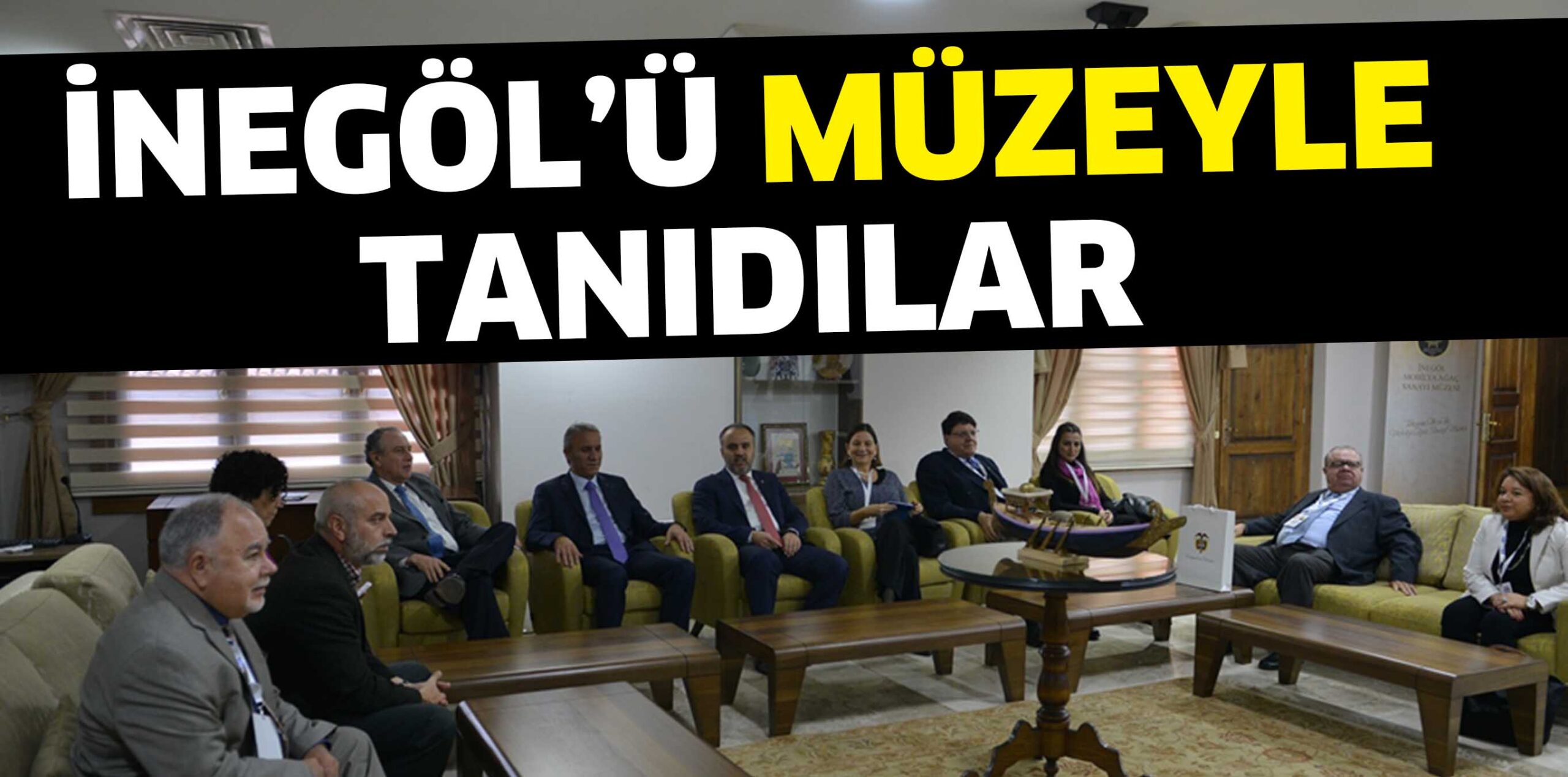 İNEGÖL’Ü MÜZEYLE TANIDILAR