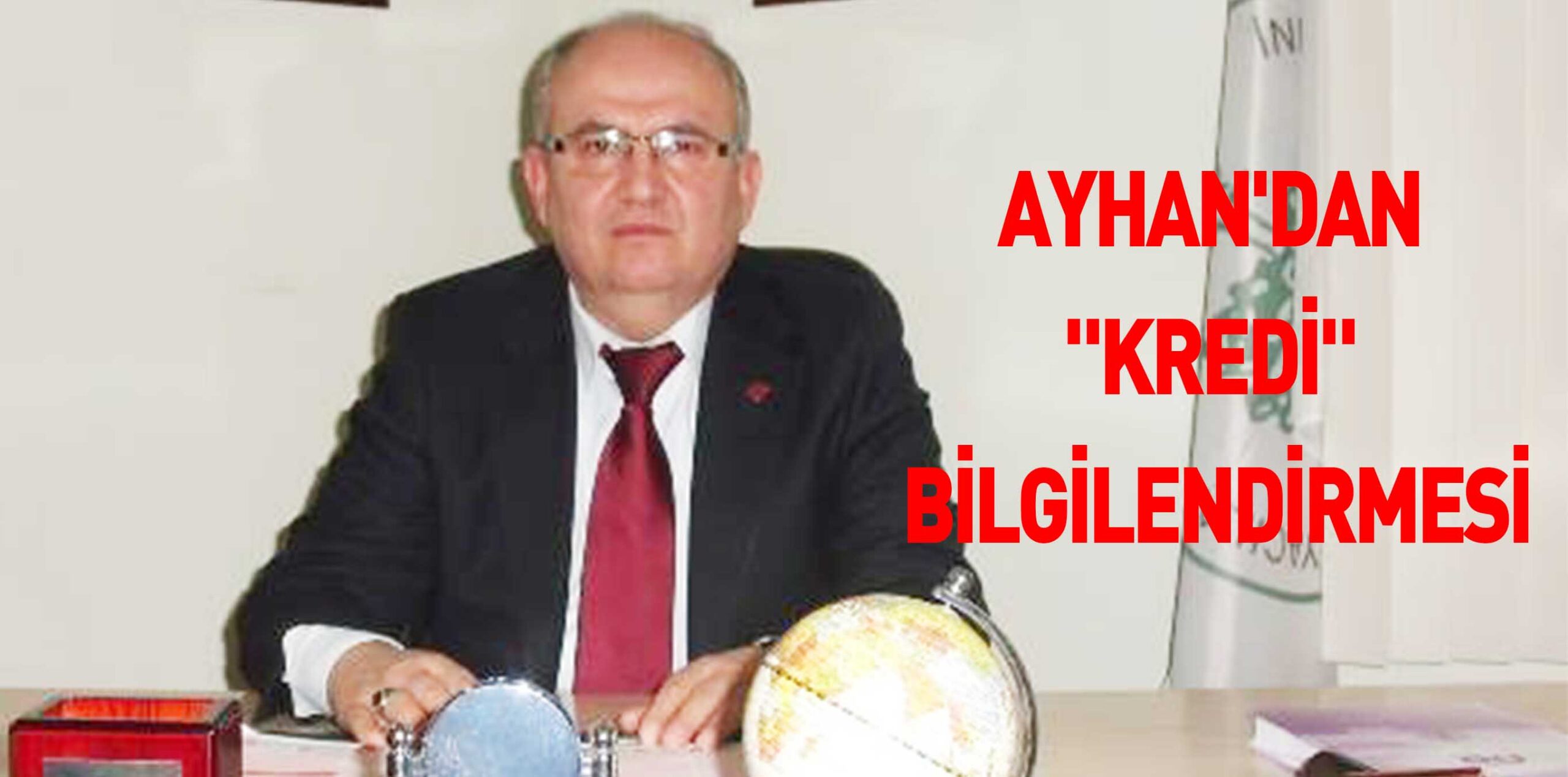 AYHAN’DAN “KREDİ” BİLGİLENDİRMESİ