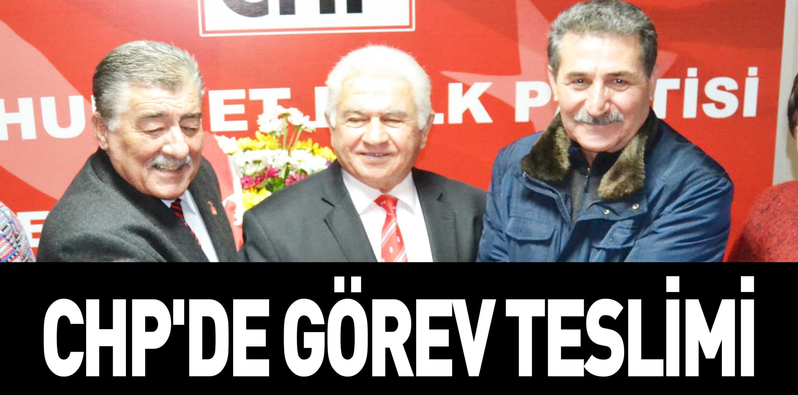 CHP’DE GÖREV TESLİMİ