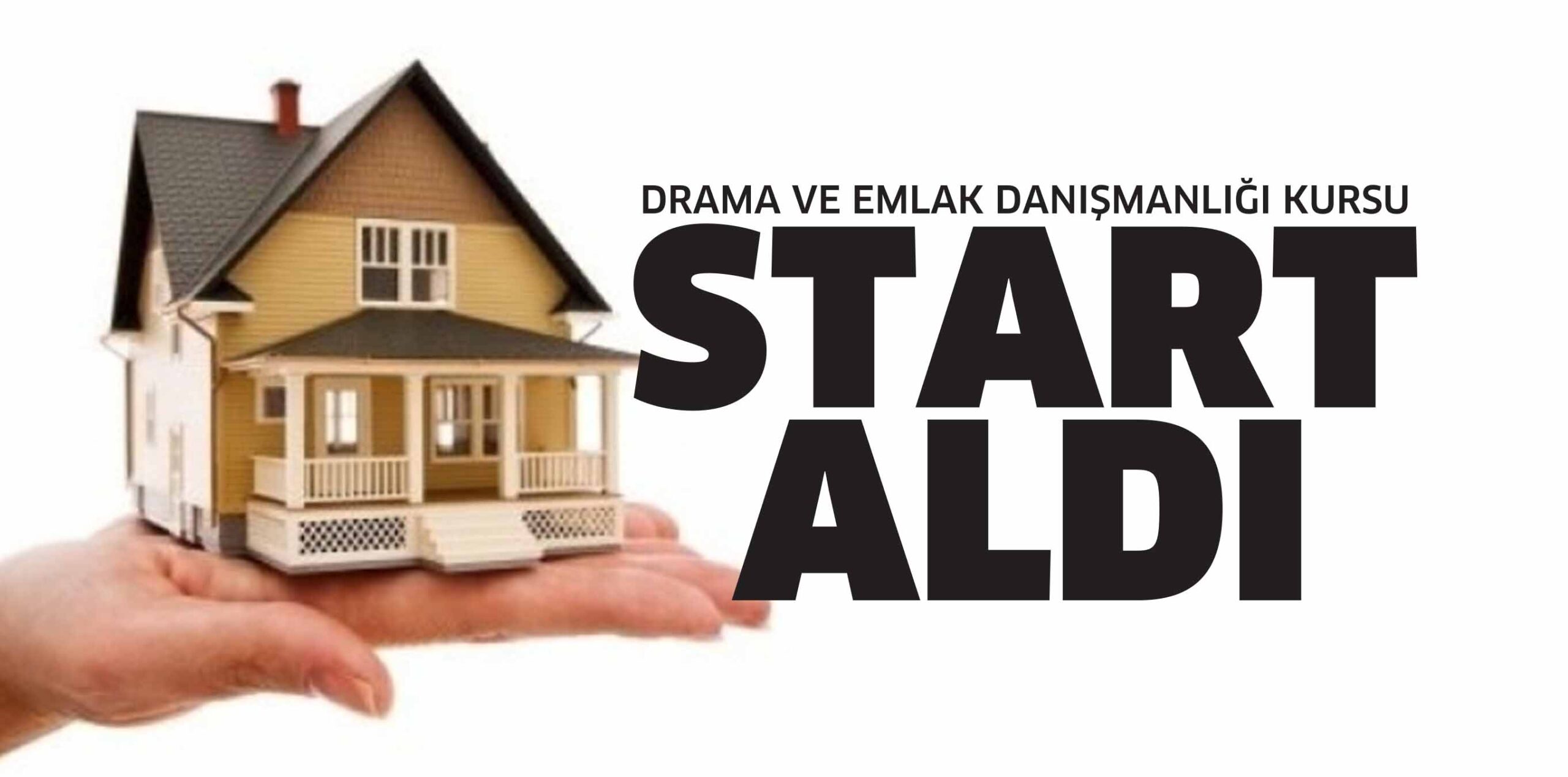 DRAMA VE EMLAK DANIŞMANLIĞI KURSU  START ALDI