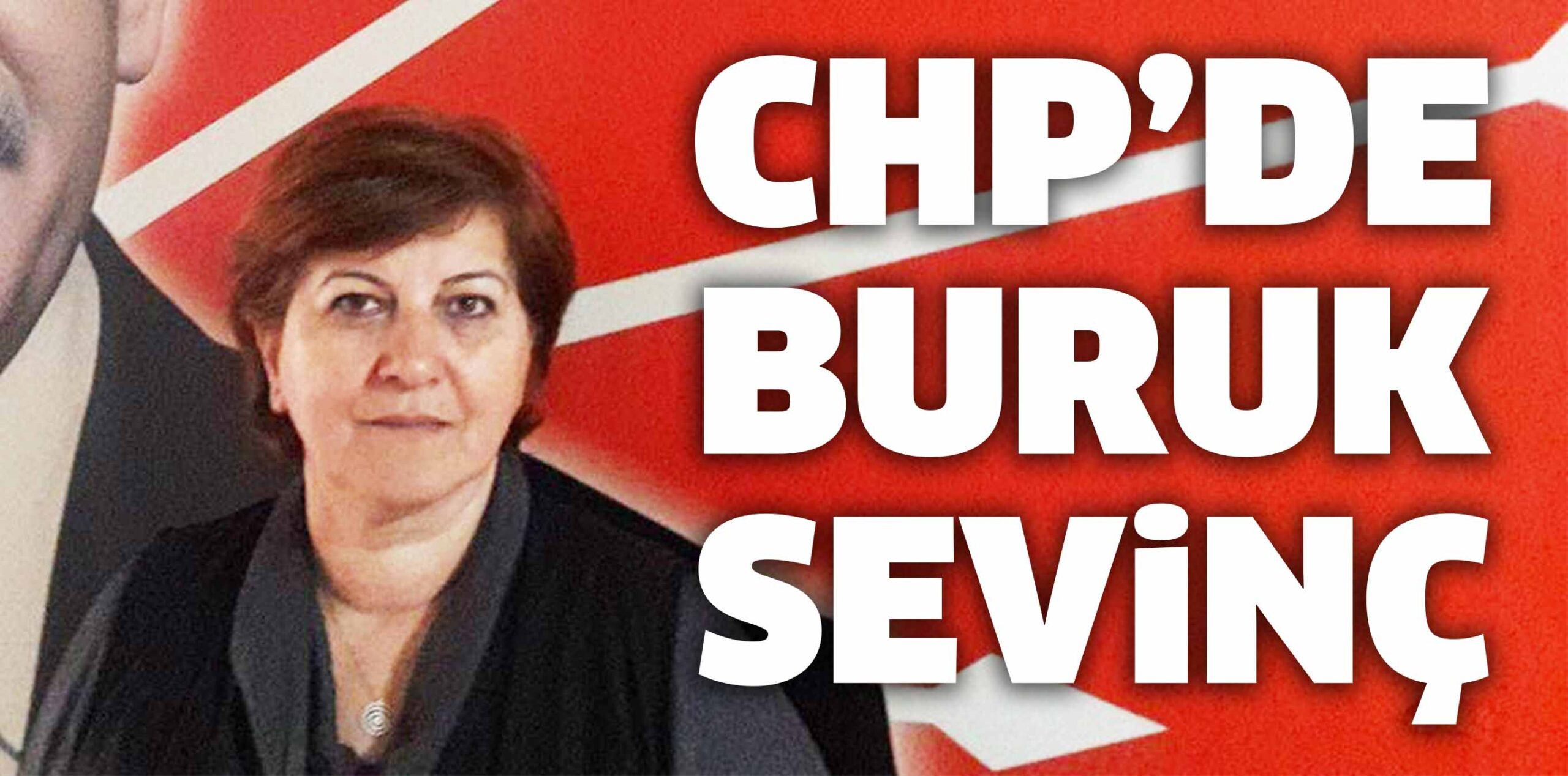 CHP’DE BURUK SEVİNÇ