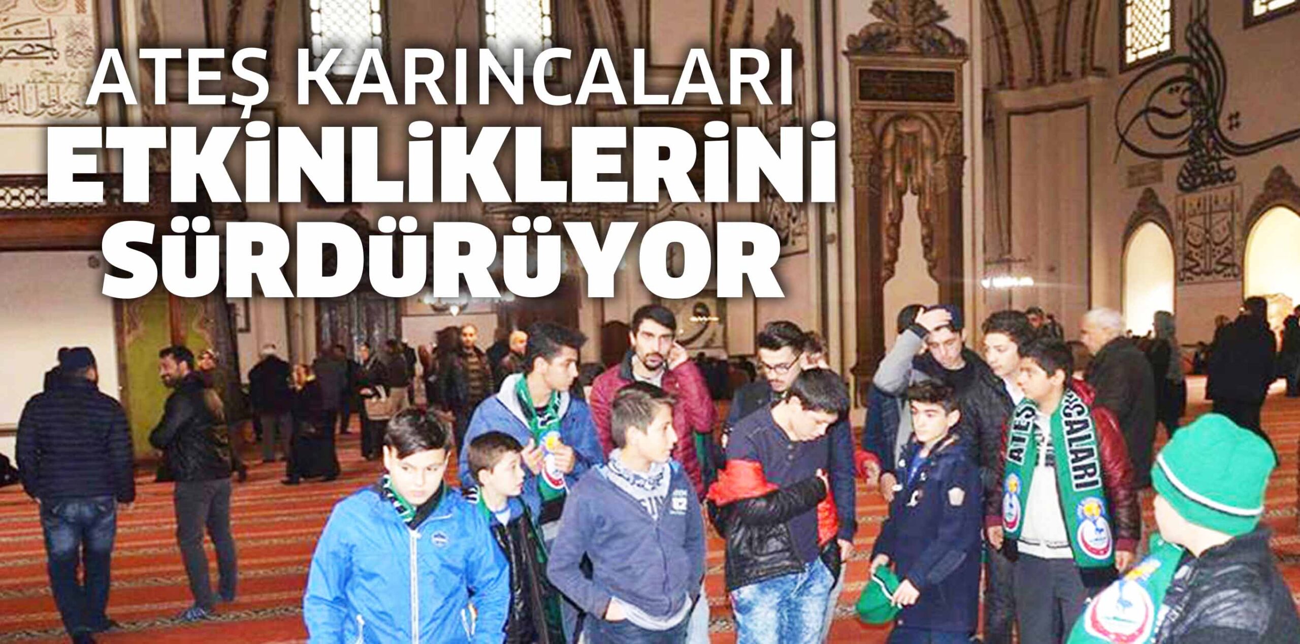 ATEŞ KARINCALARI  ETKİNLİKLERİNİ SÜRDÜRÜYOR
