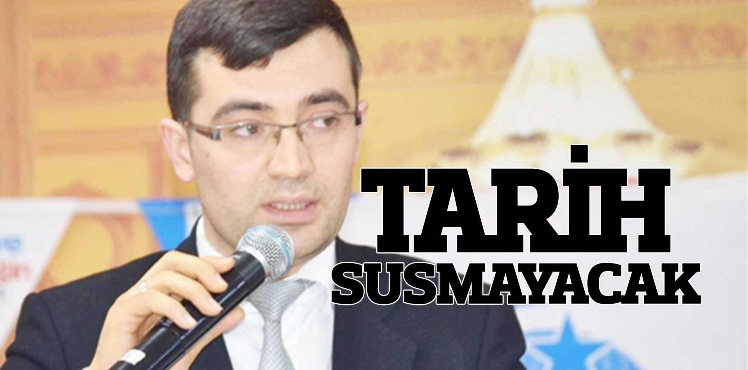 TARİH SUSMAYACAK