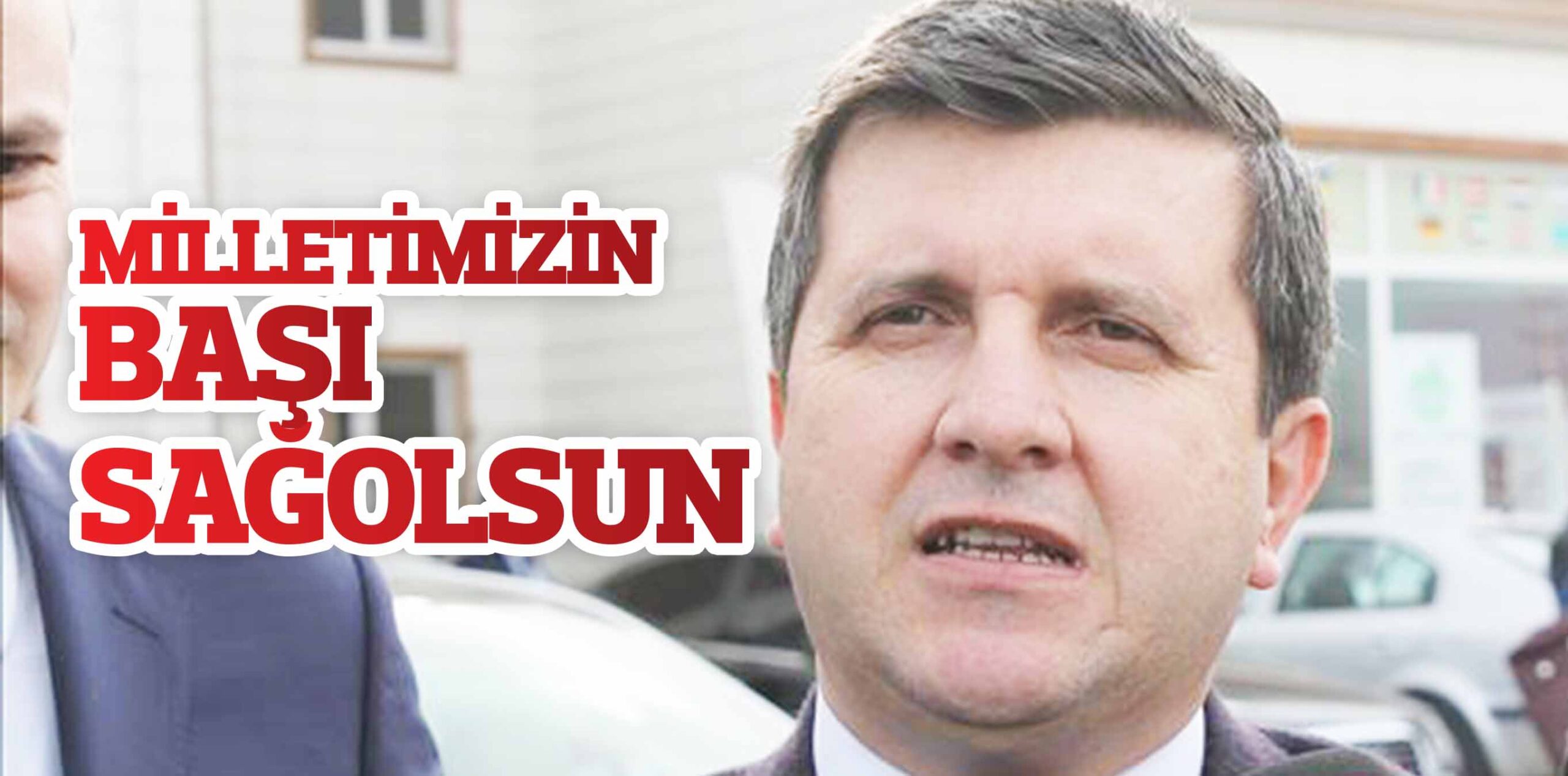 MİLLETİMİZİN BAŞI SAĞOLSUN