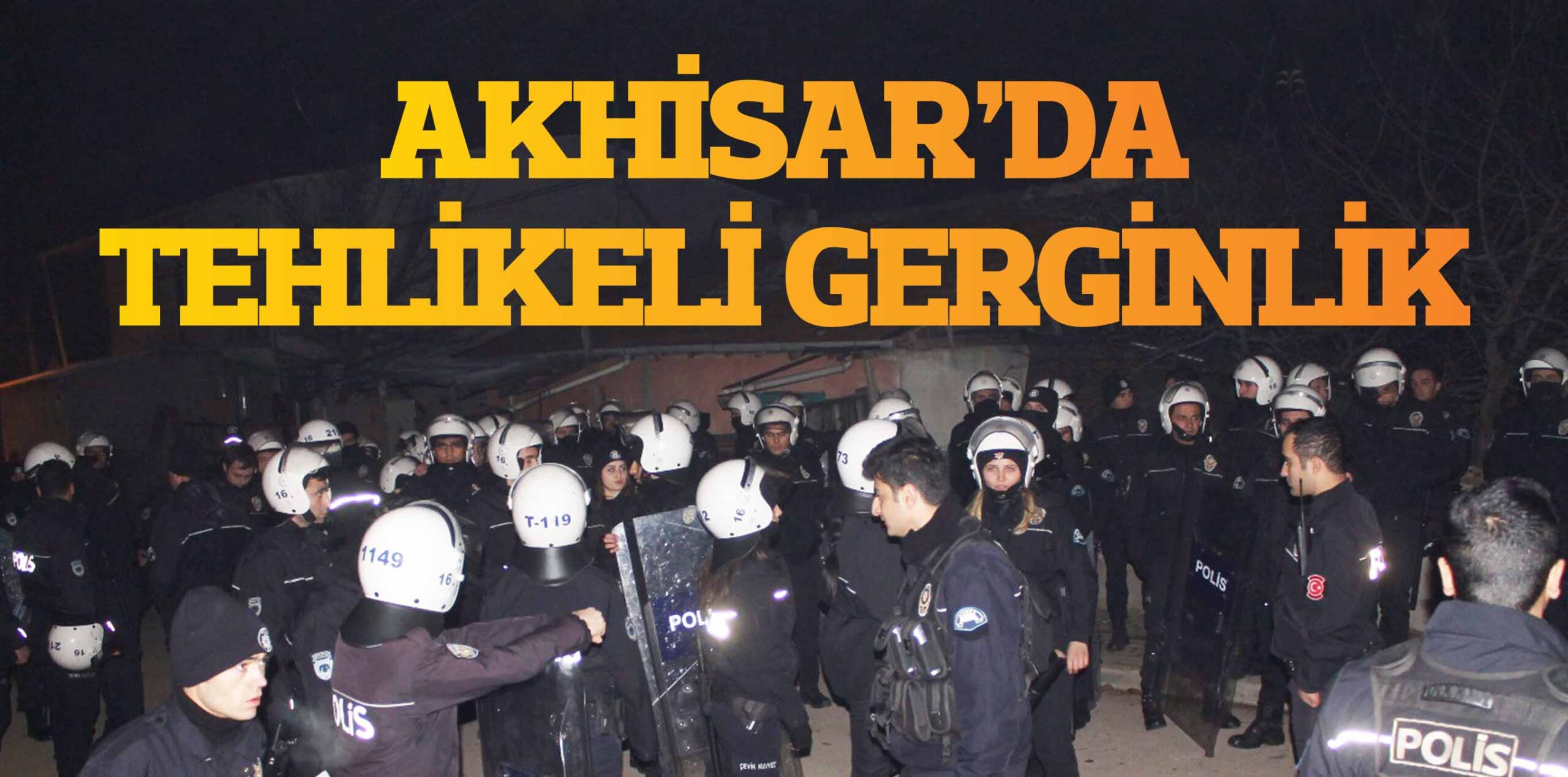AKHİSAR’DA TEHLİKELİ GERGİNLİK