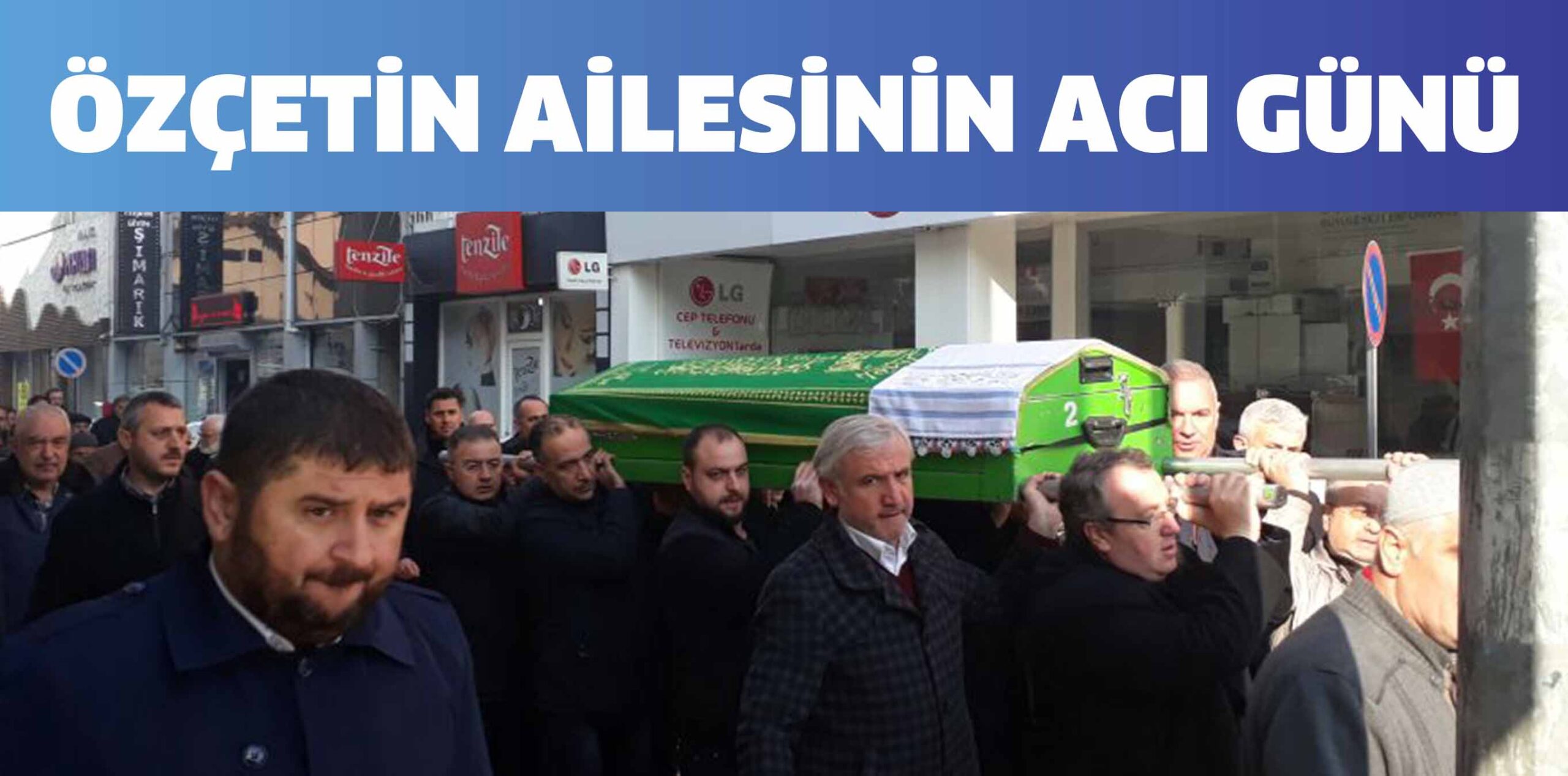 ÖZÇETİN AİLESİNİN ACI GÜNÜ