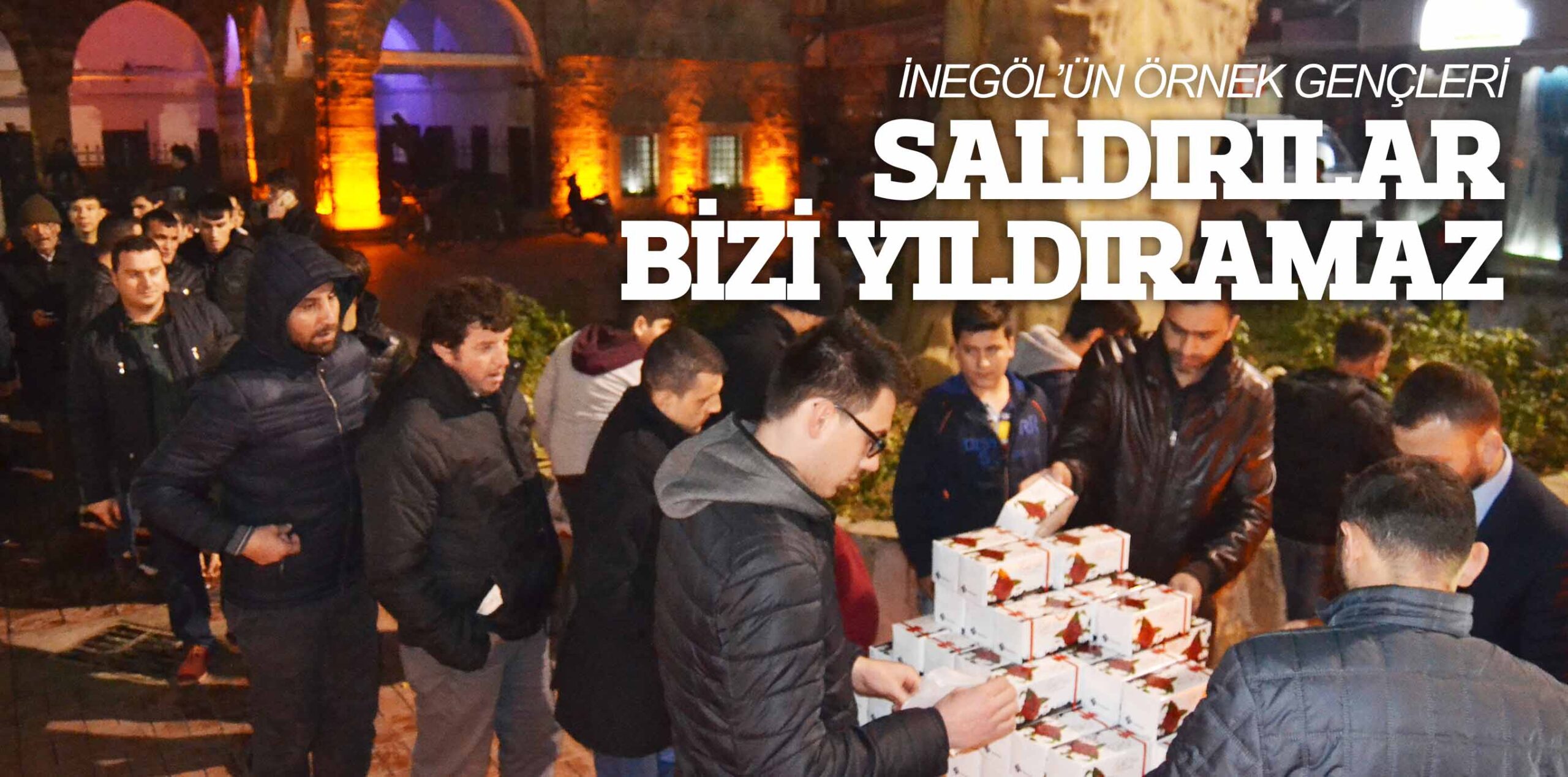 İNEGÖL’ÜN ÖRNEK GENÇLERİ SALDIRILAR BİZİ YILDIRAMAZ