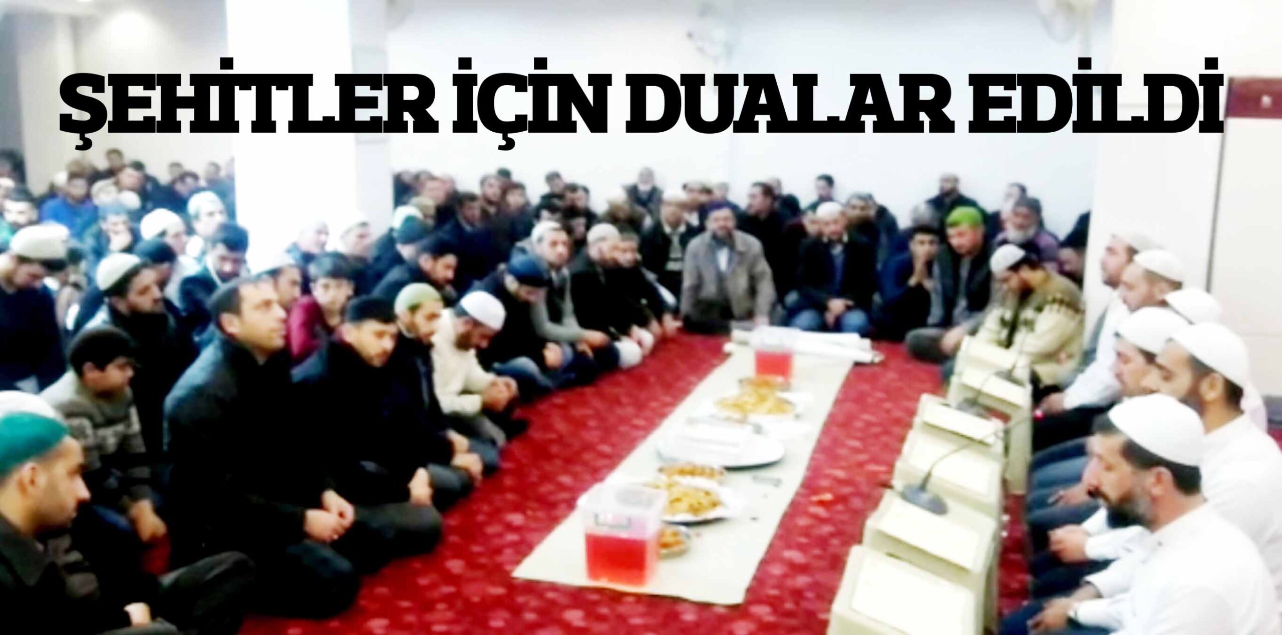 ŞEHİTLER İÇİN DUALAR EDİLDİ