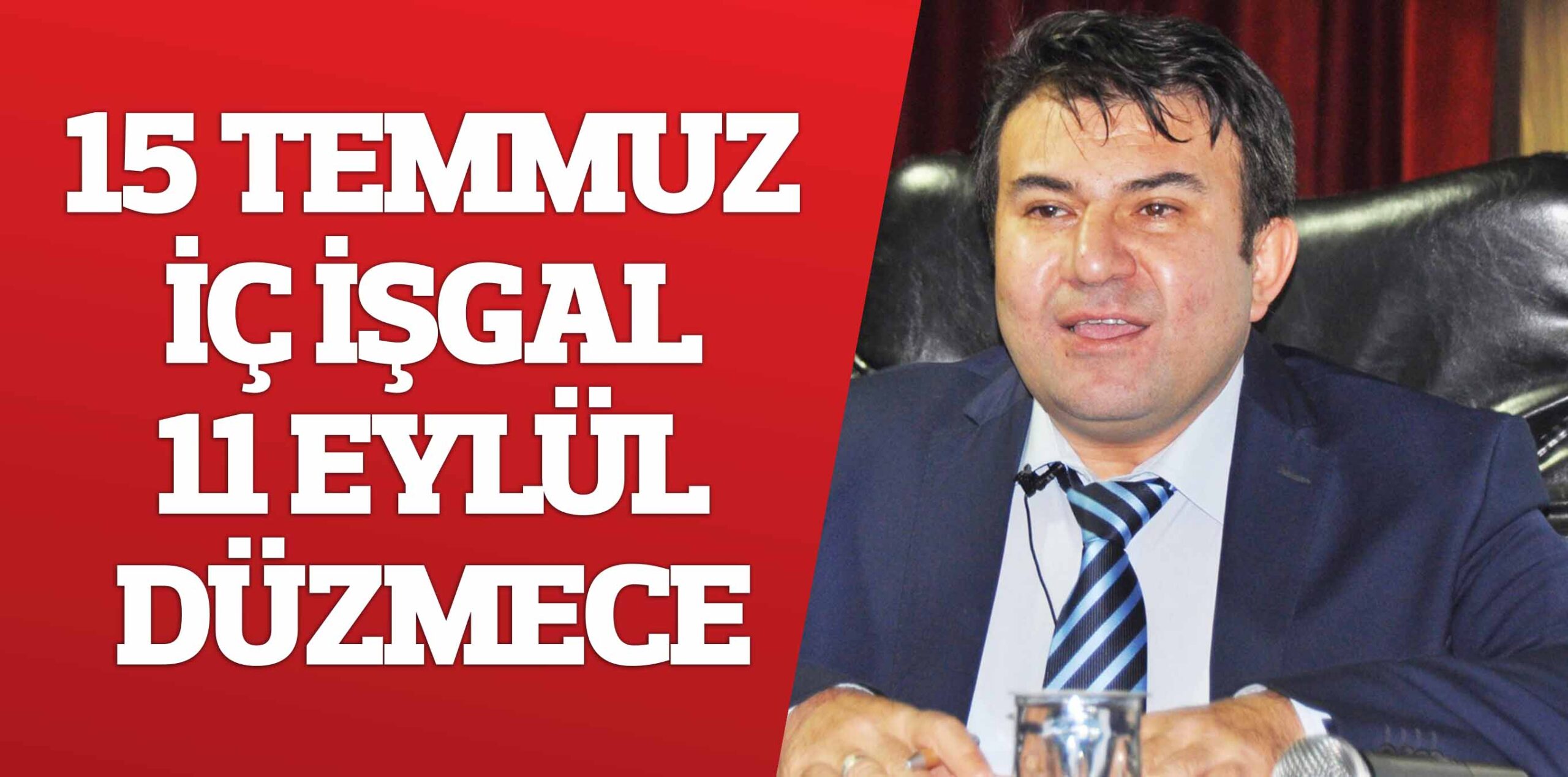 15 TEMMUZ İÇ İŞGAL 11 EYLÜL DÜZMECE