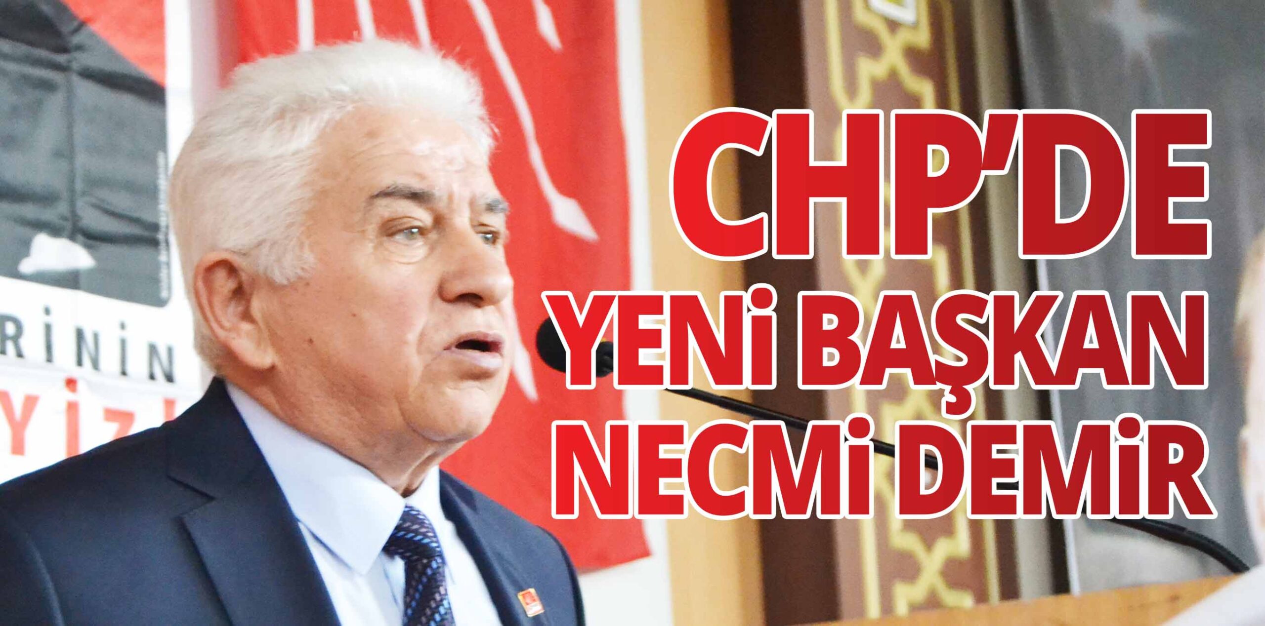 CHP’DE YENİ BAŞKAN NECMİ DEMİR