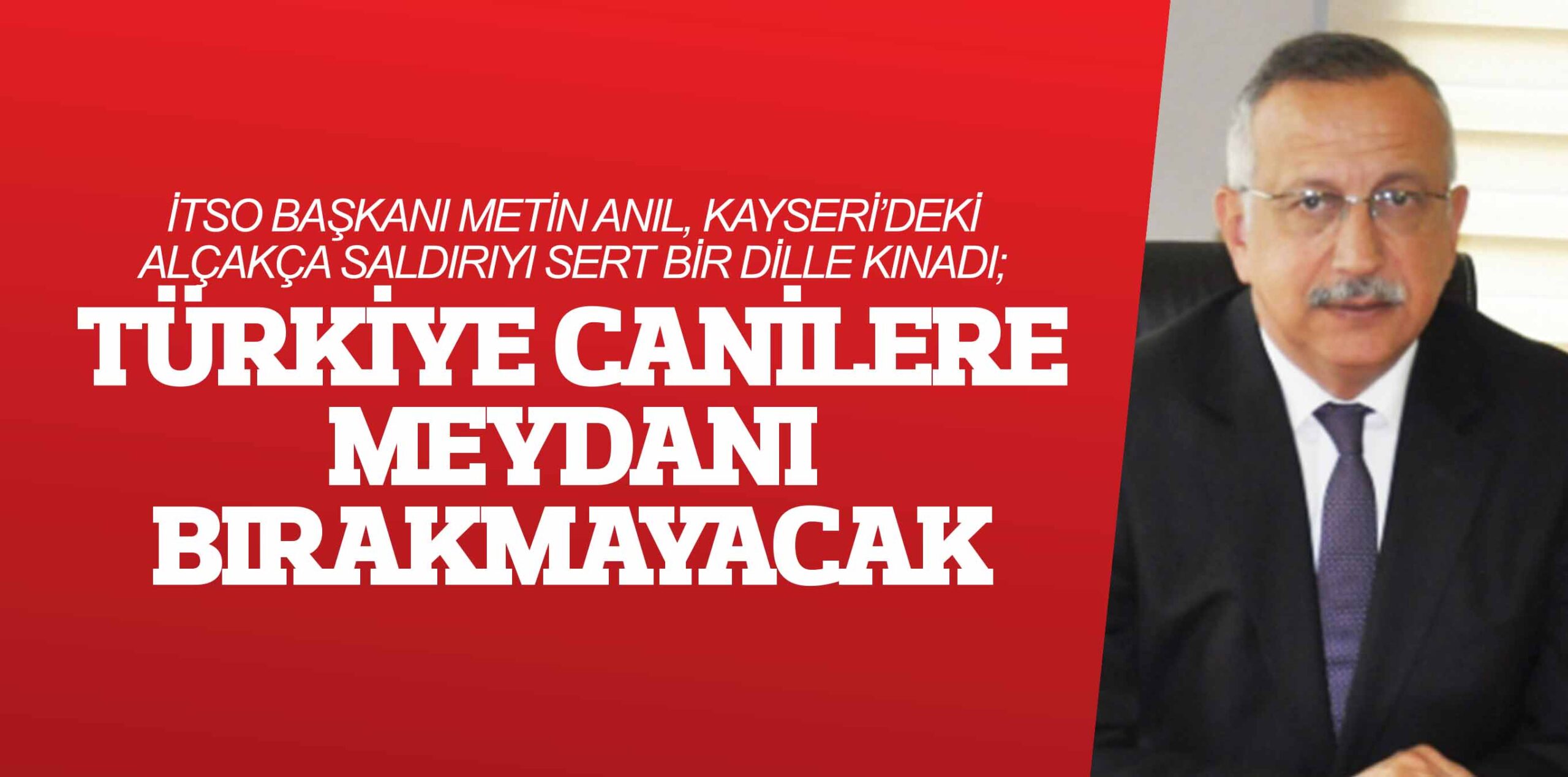 TÜRKİYE CANİLERE MEYDANI BIRAKMAYACAK