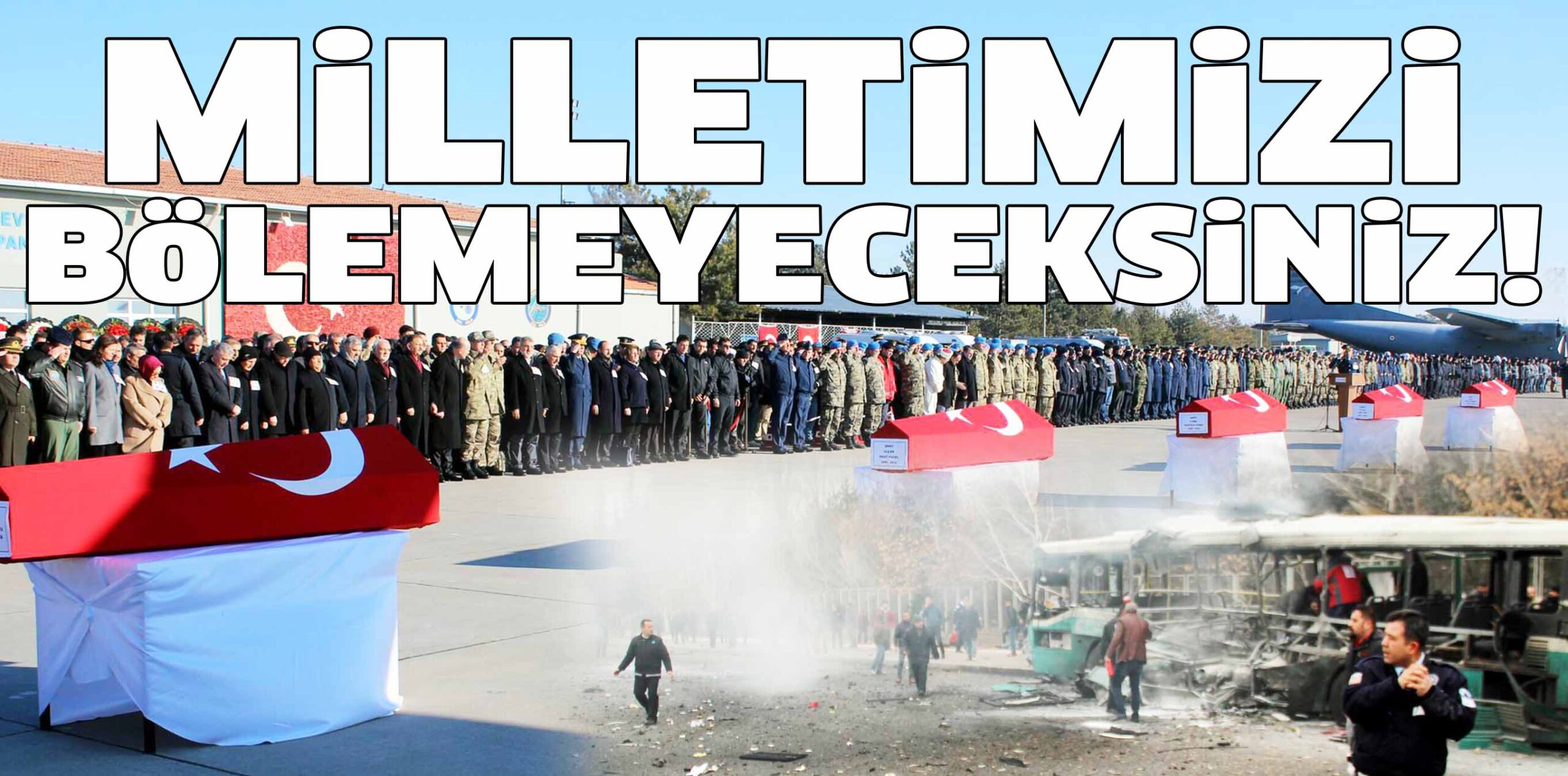 MİLLETİMİZİ BÖLEMEYECEKSİNİZ!