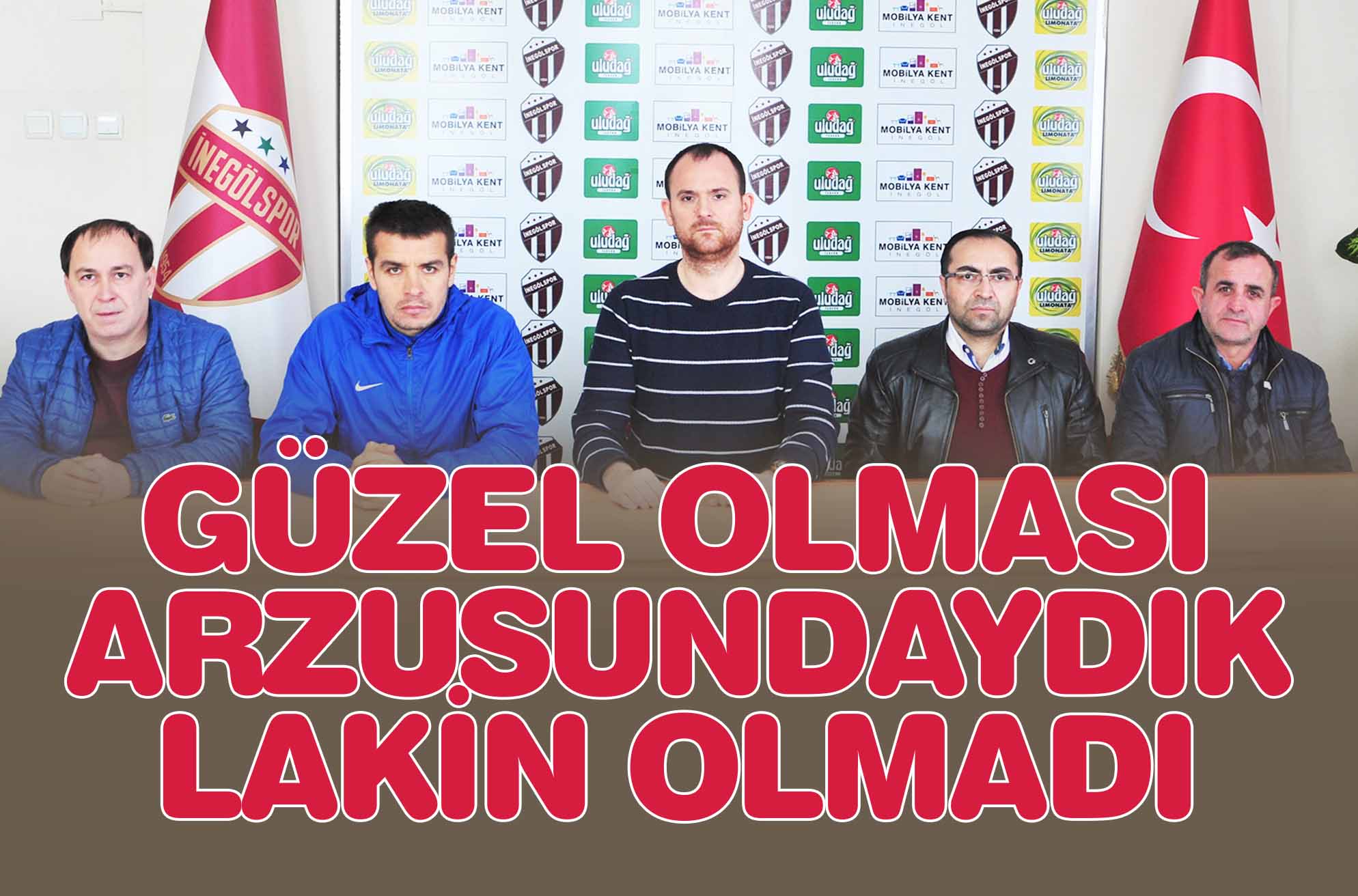GÜZEL OLMASI ARZUSUNDAYDIK LAKİN OLMADI