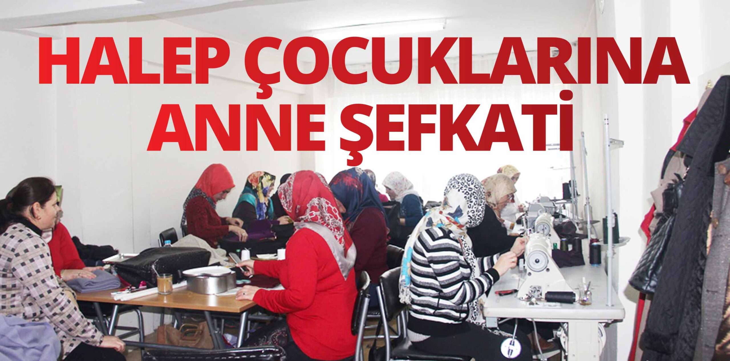 HALEP ÇOCUKLARINA ANNE ŞEFKATİ