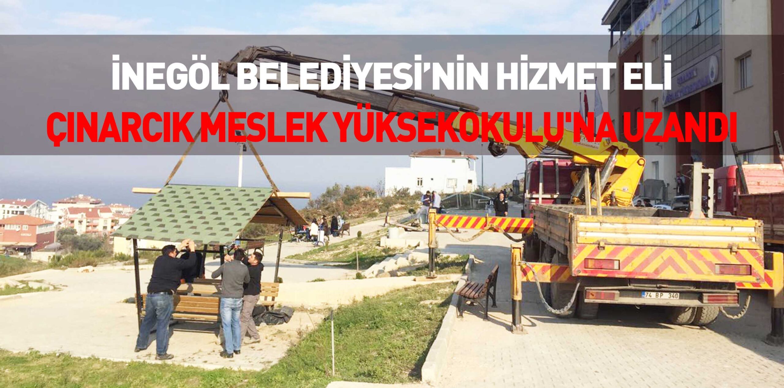 İNEGÖL BELEDİYESİ’NİN HİZMET ELİ ÇINARCIK MESLEK YÜKSEKOKULU’NA UZANDI